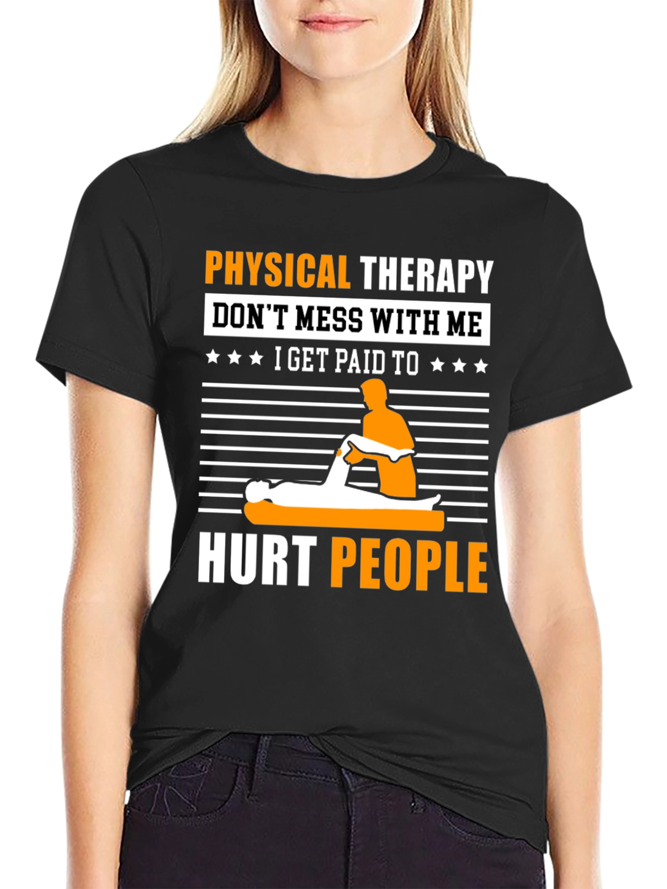 Physical Therapy T-Shirt: Dont Mess With Me!
