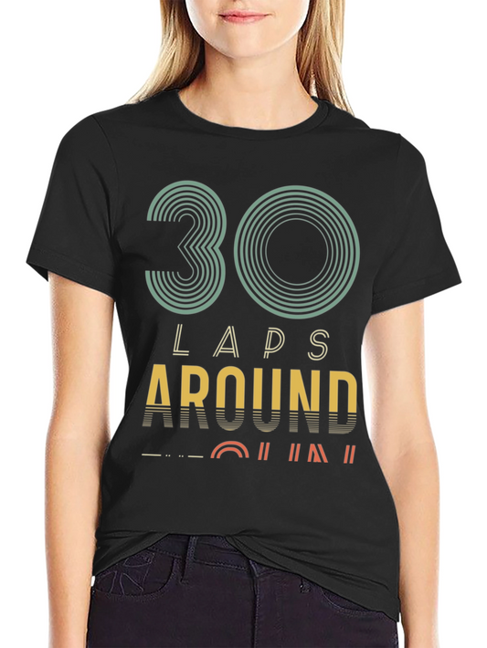 30 Laps Around Graphic Tee - Birthday Gift