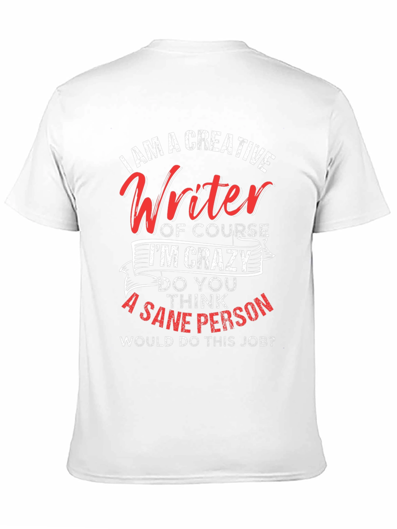 Creative Writer Crazy Job Graphic Tee