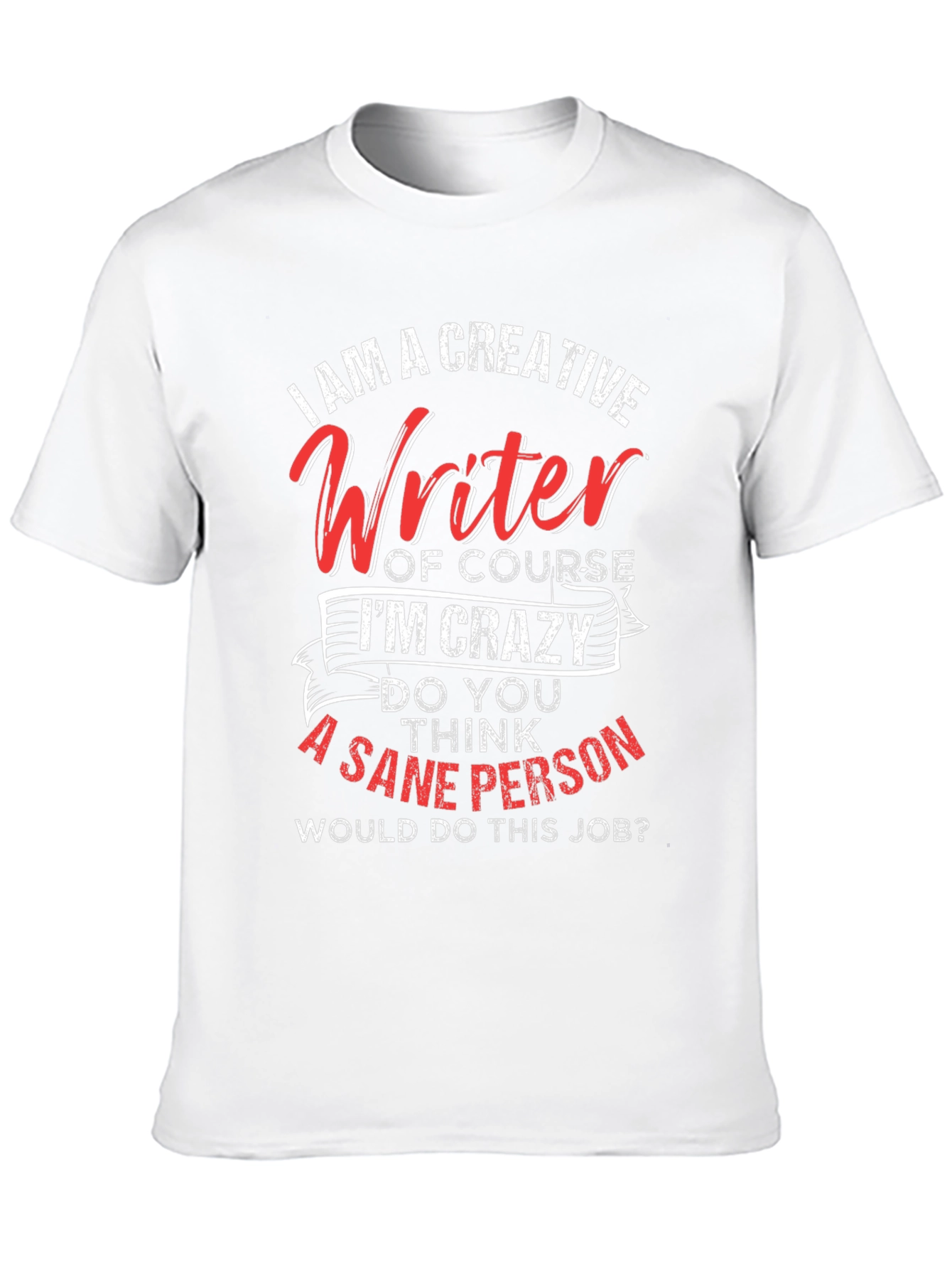 Creative Writer Crazy Job Graphic Tee