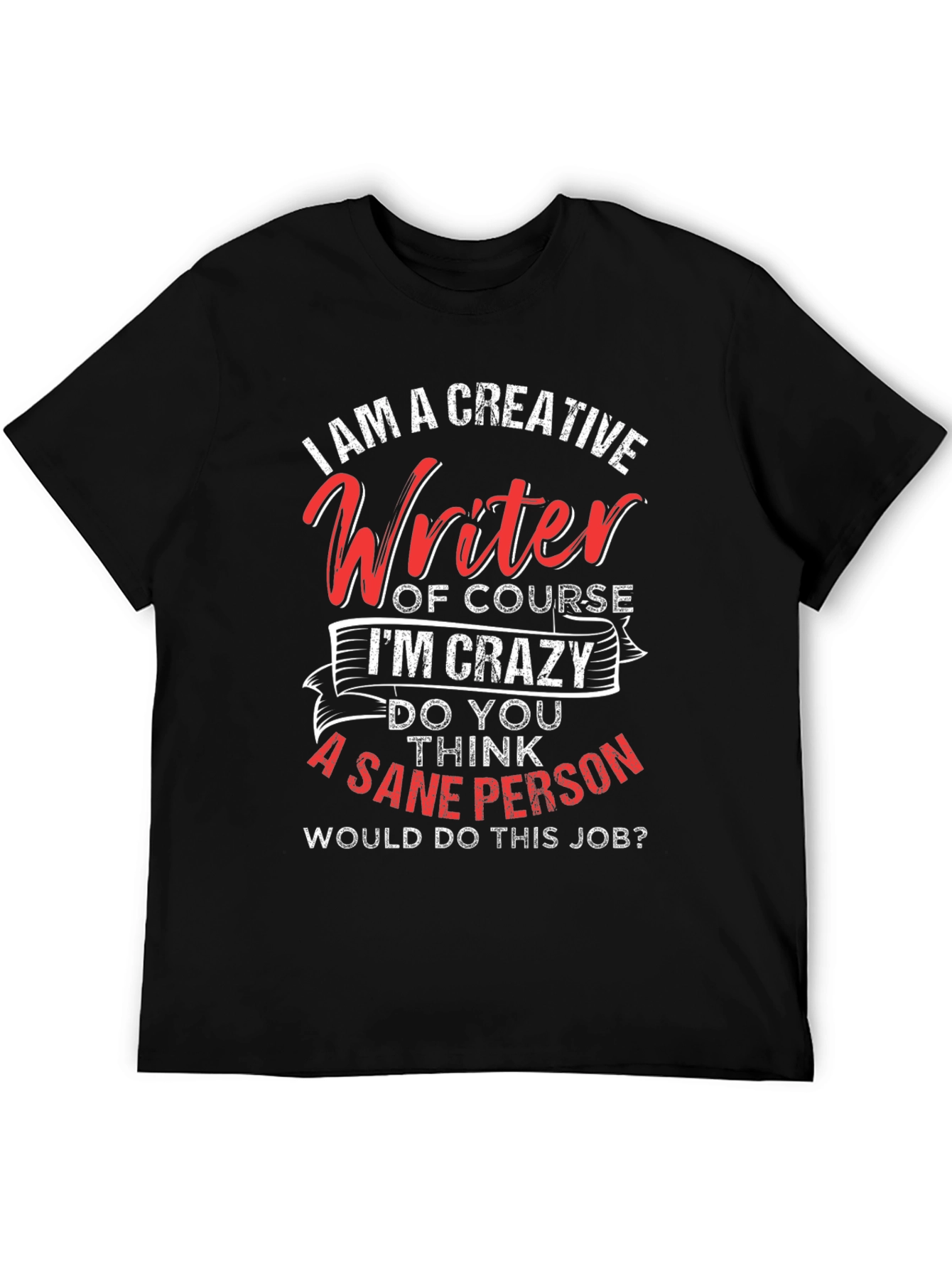 Creative Writer Crazy Job Graphic Tee