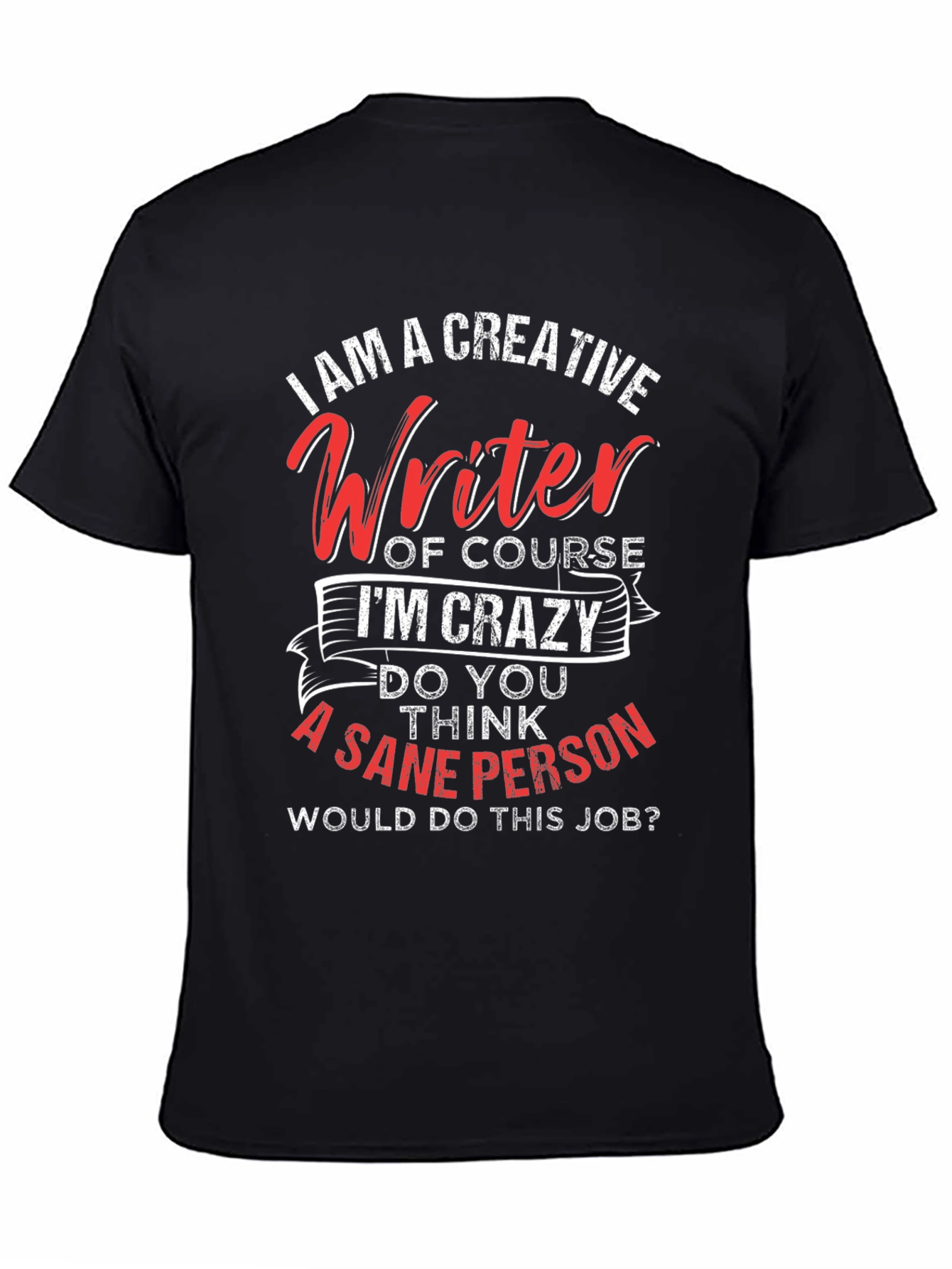 Creative Writer Crazy Job Graphic Tee