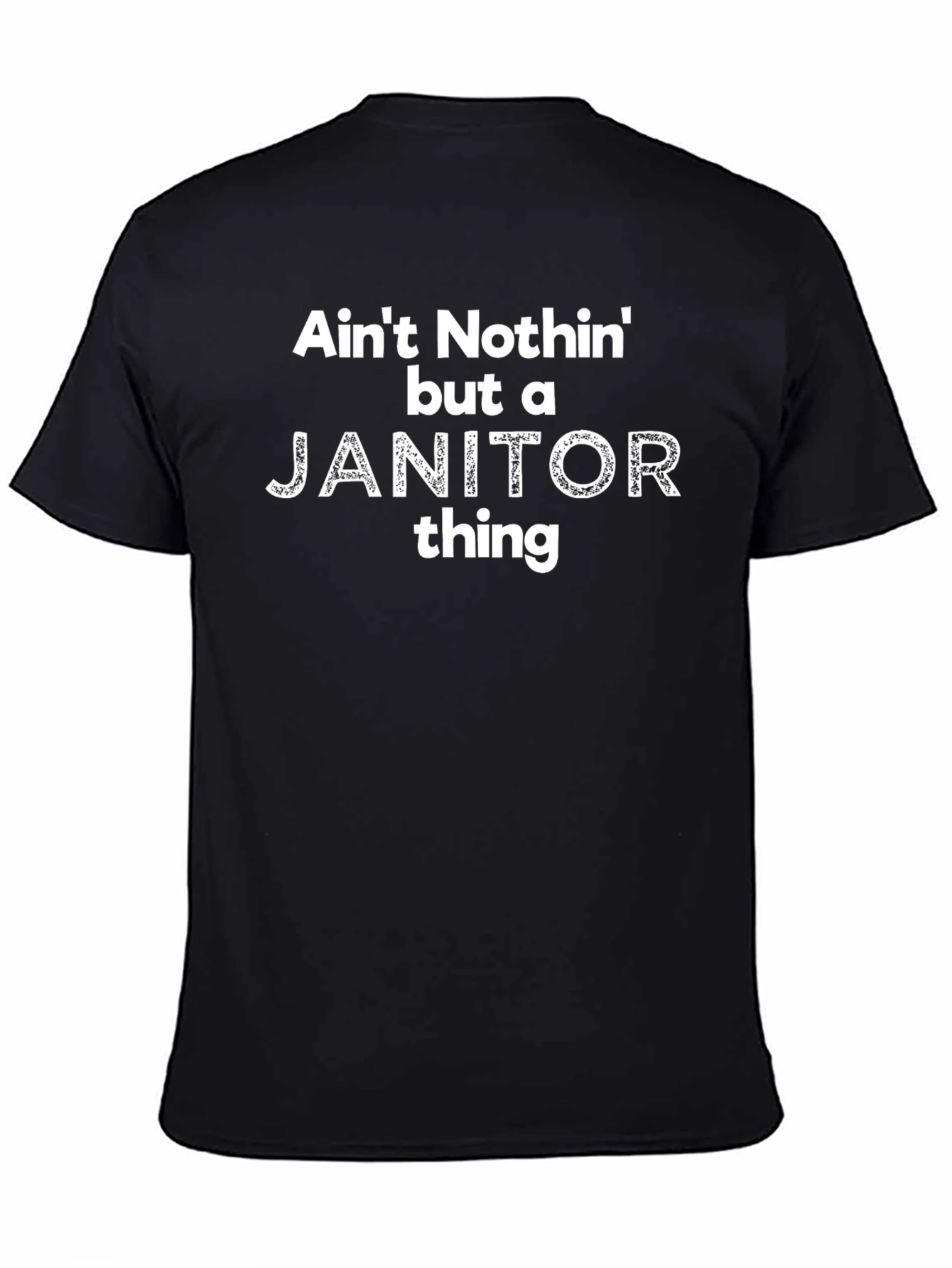 Aint Nothin But A Janitor Thing Graphic T-Shirt