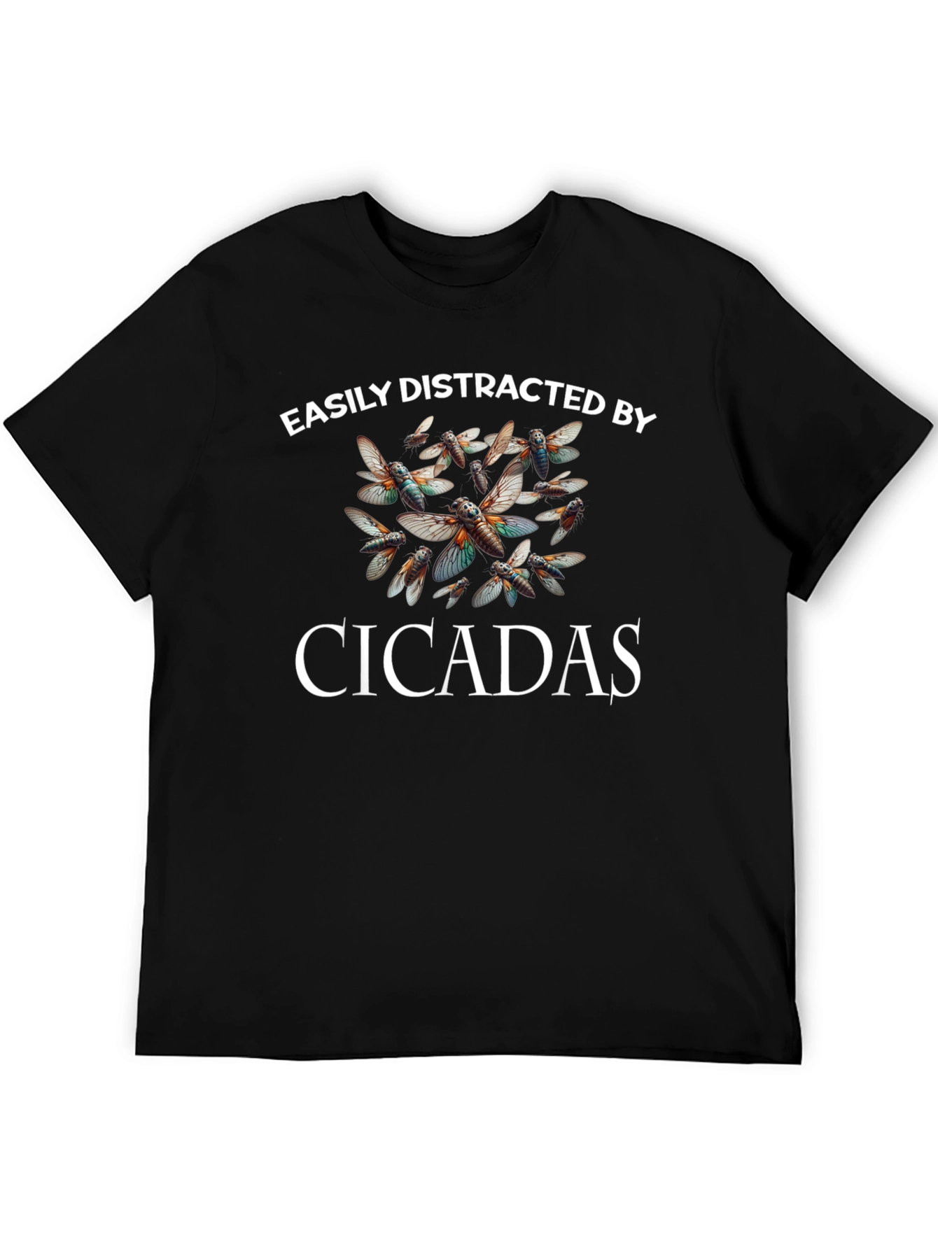 Easily Distracted by Cicadas T-Shirt