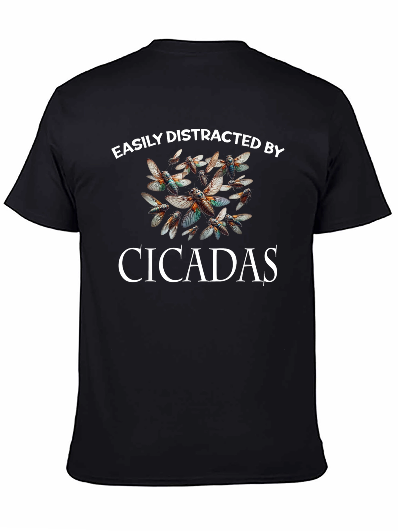 Easily Distracted by Cicadas T-Shirt