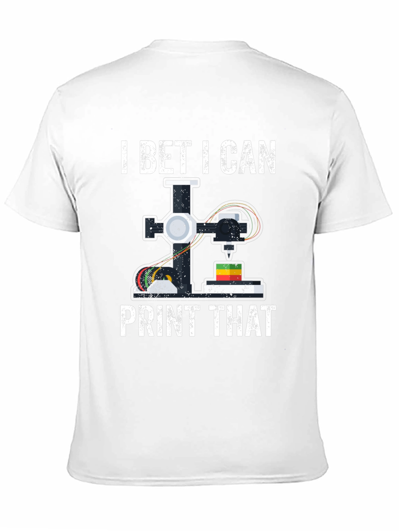 I Bet I Can Print That 3D Printing T-Shirt