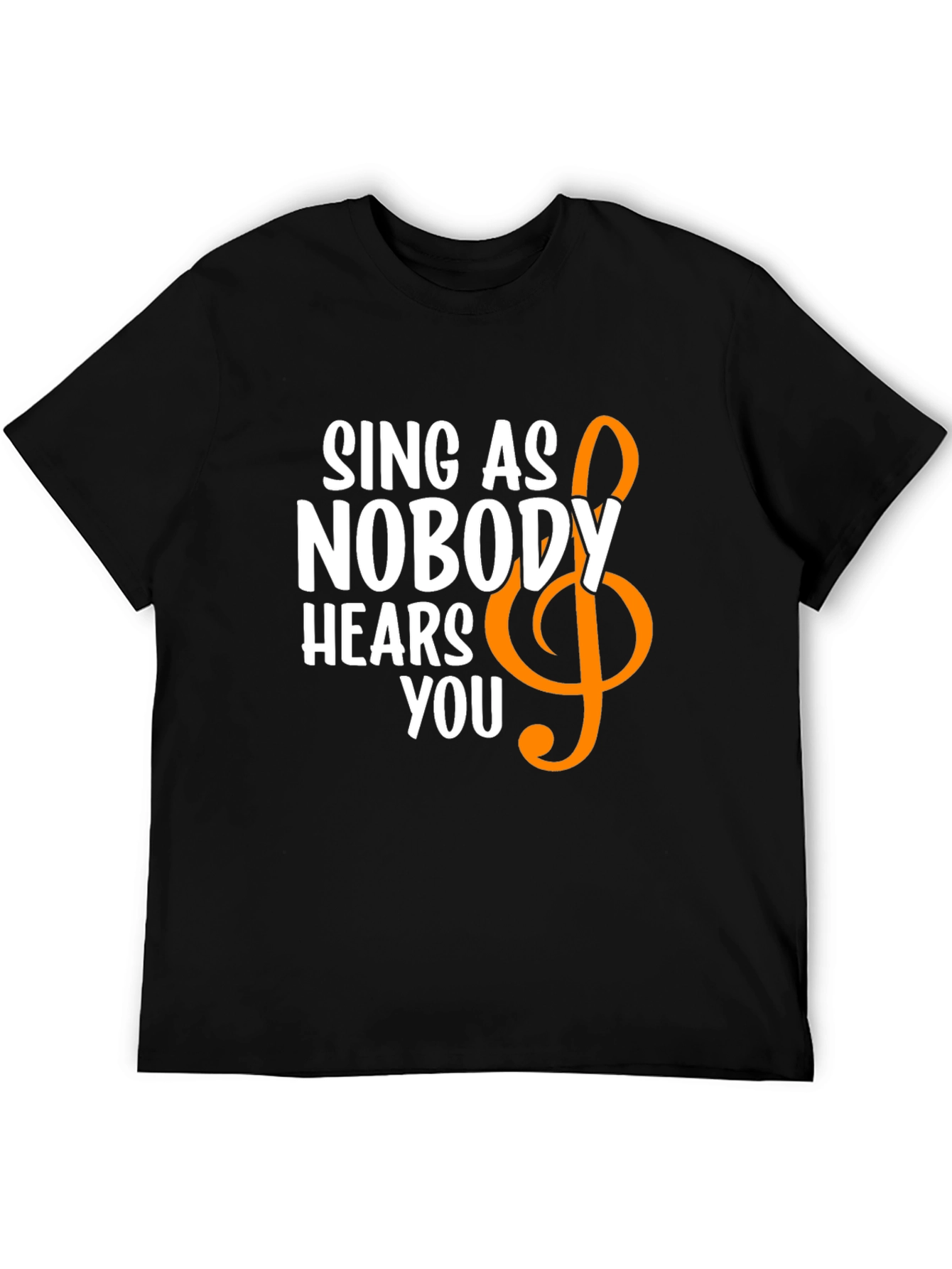Sing Like Nobody Hears You T-Shirt