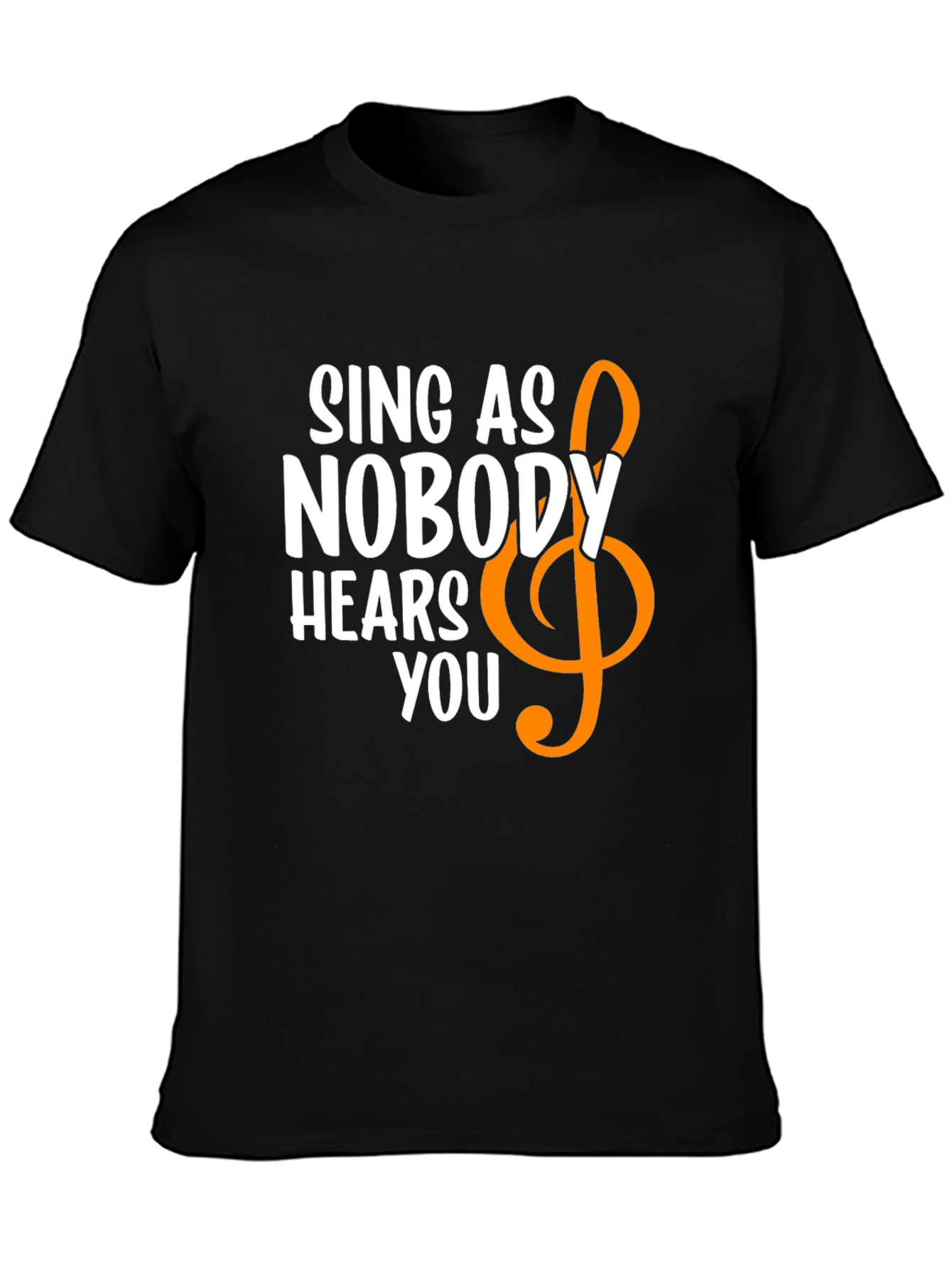 Sing Like Nobody Hears You T-Shirt