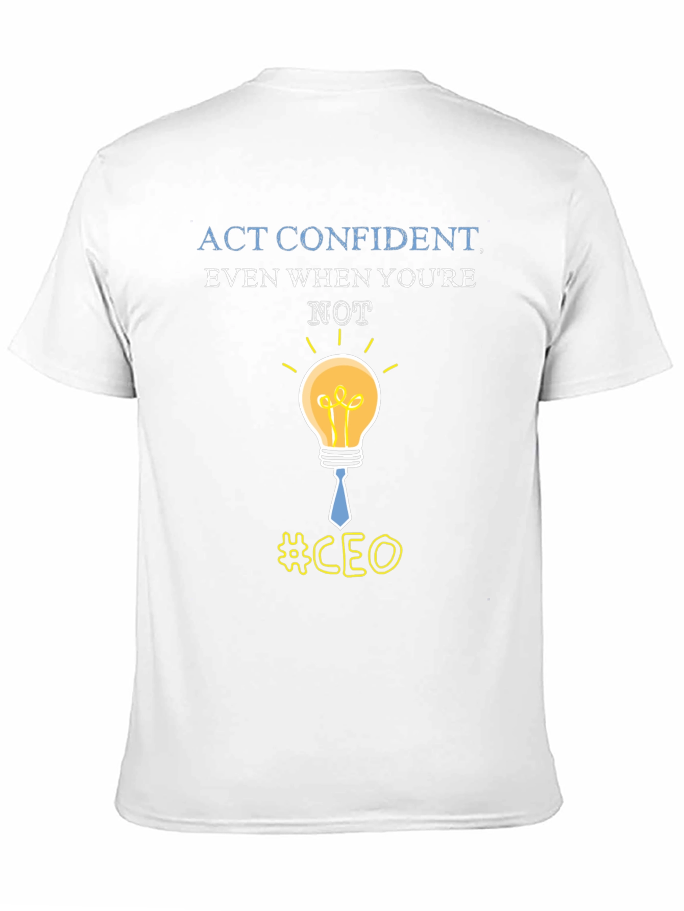 Act Confident CEO Graphic Tee - Stylish Leadership T-Shirt
