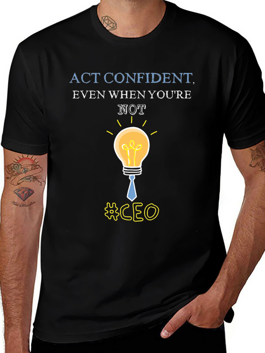 Act Confident CEO Graphic Tee - Stylish Leadership T-Shirt