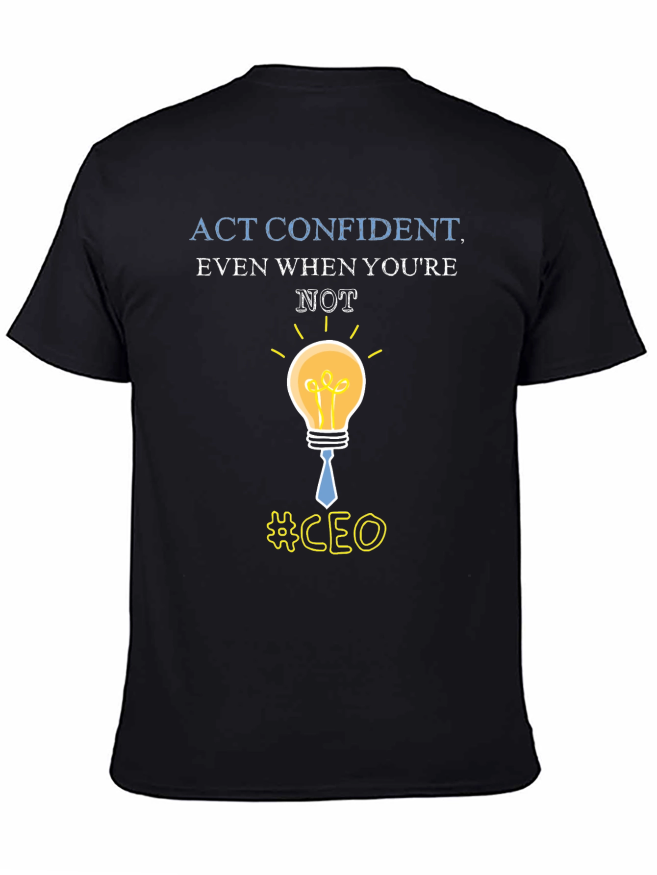 Act Confident CEO Graphic Tee - Stylish Leadership T-Shirt