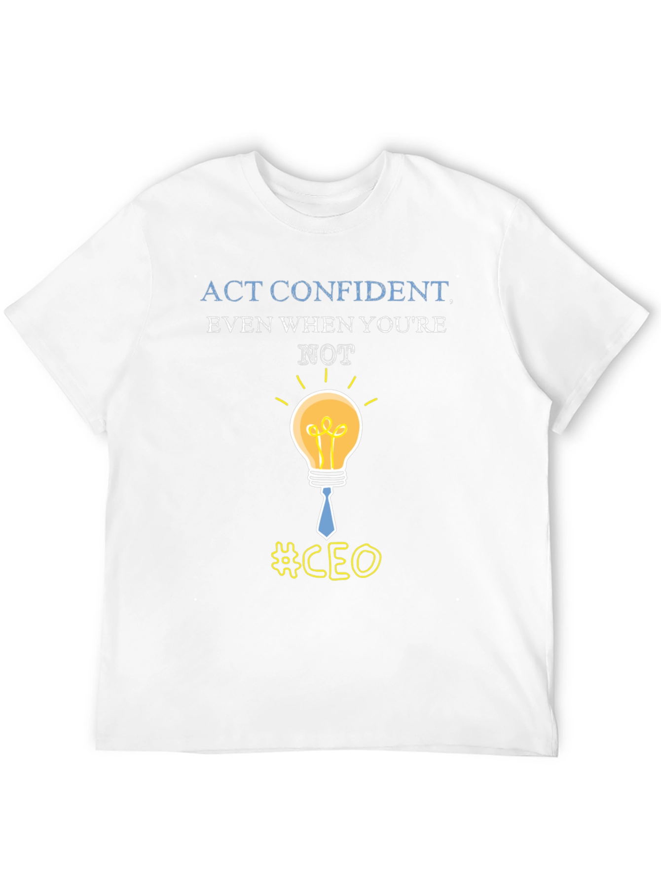 Act Confident CEO Graphic Tee - Stylish Leadership T-Shirt
