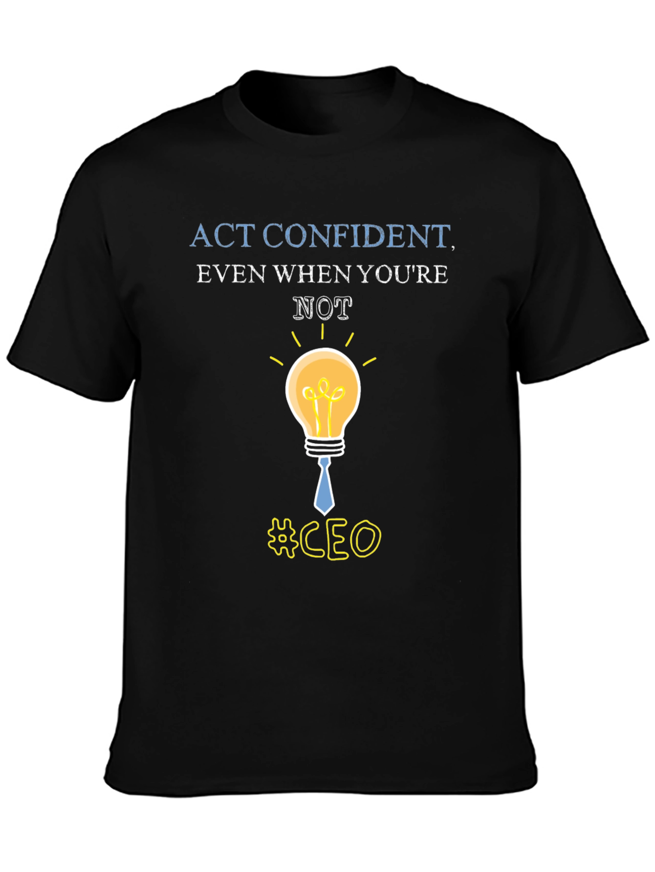 Act Confident CEO Graphic Tee - Stylish Leadership T-Shirt