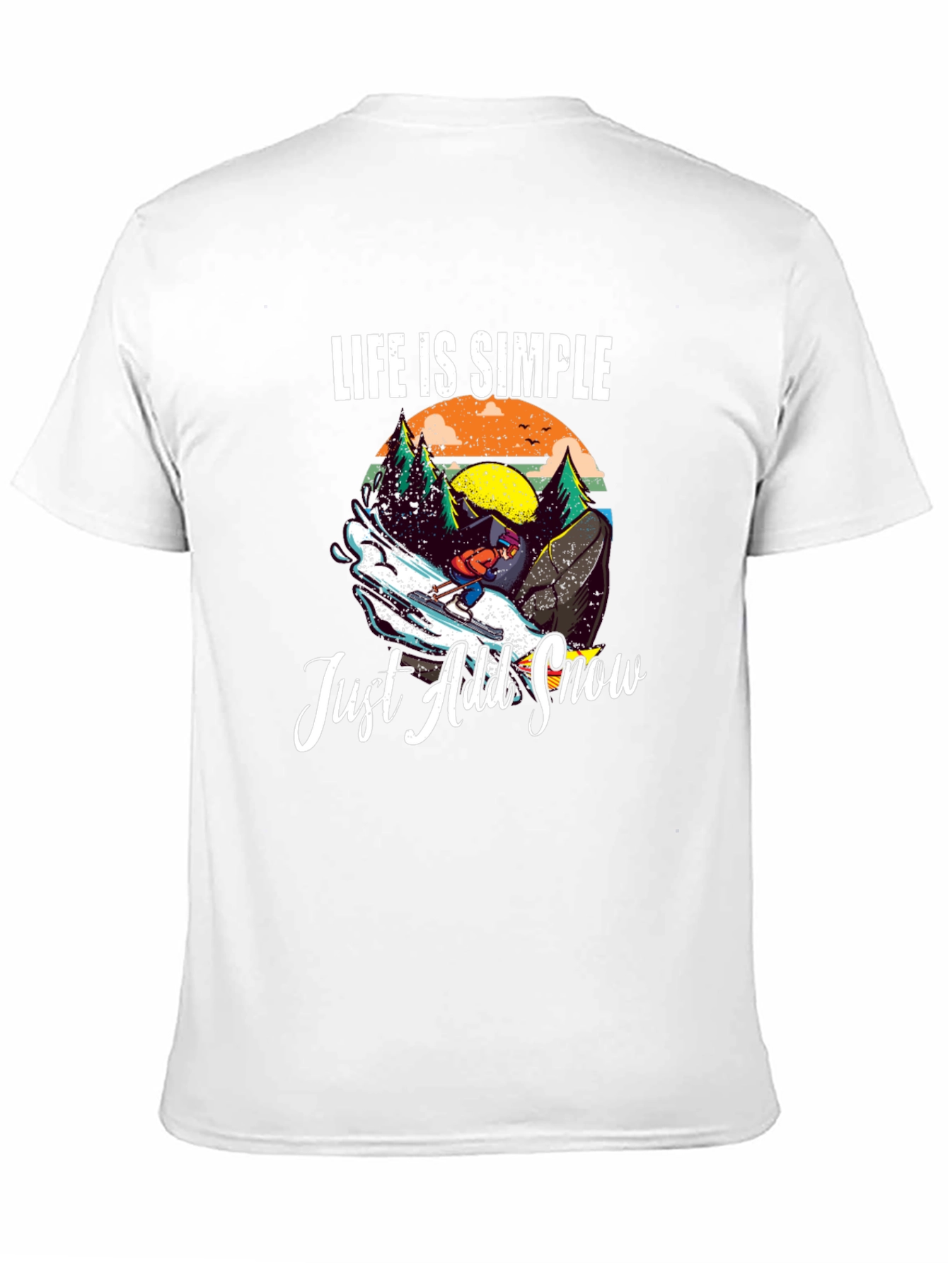 Life is Simple Just Add Snow T-Shirt