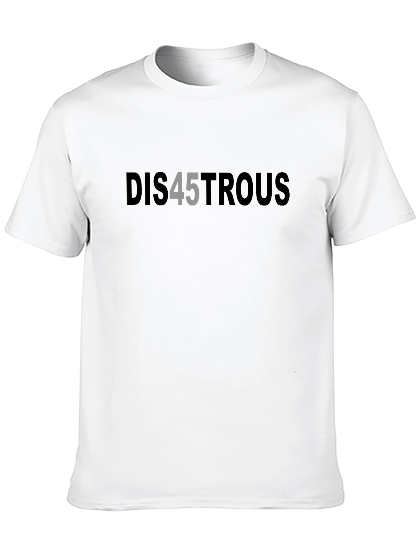 Dis45trous Graphic Tee - Political Statement T-Shirt