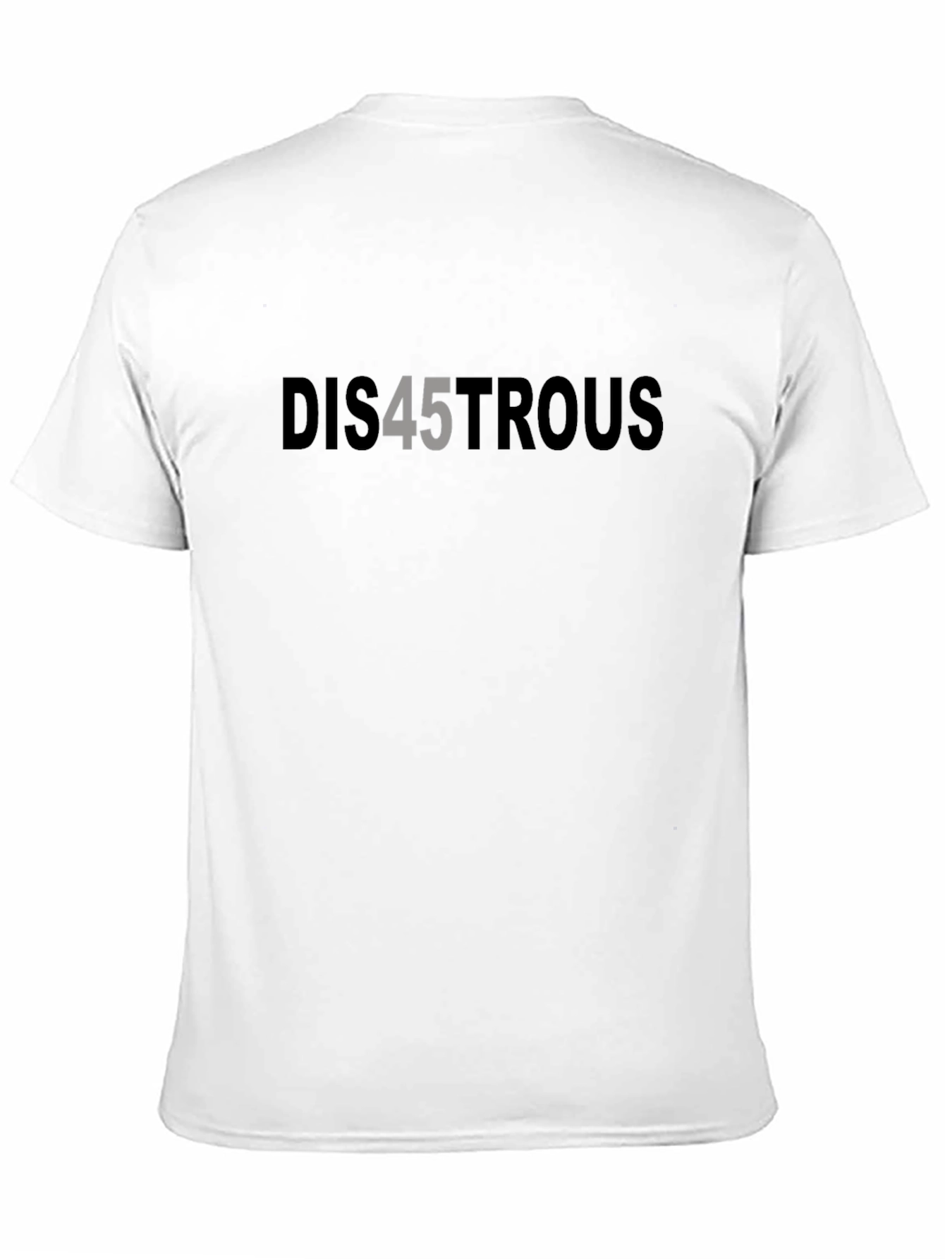 Dis45trous Graphic Tee - Political Statement T-Shirt