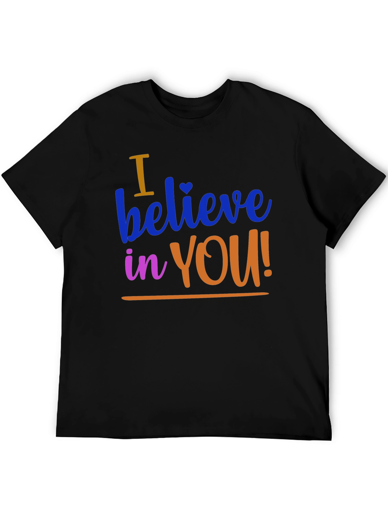 I Believe in You Graphic Tee - Motivational T-Shirt