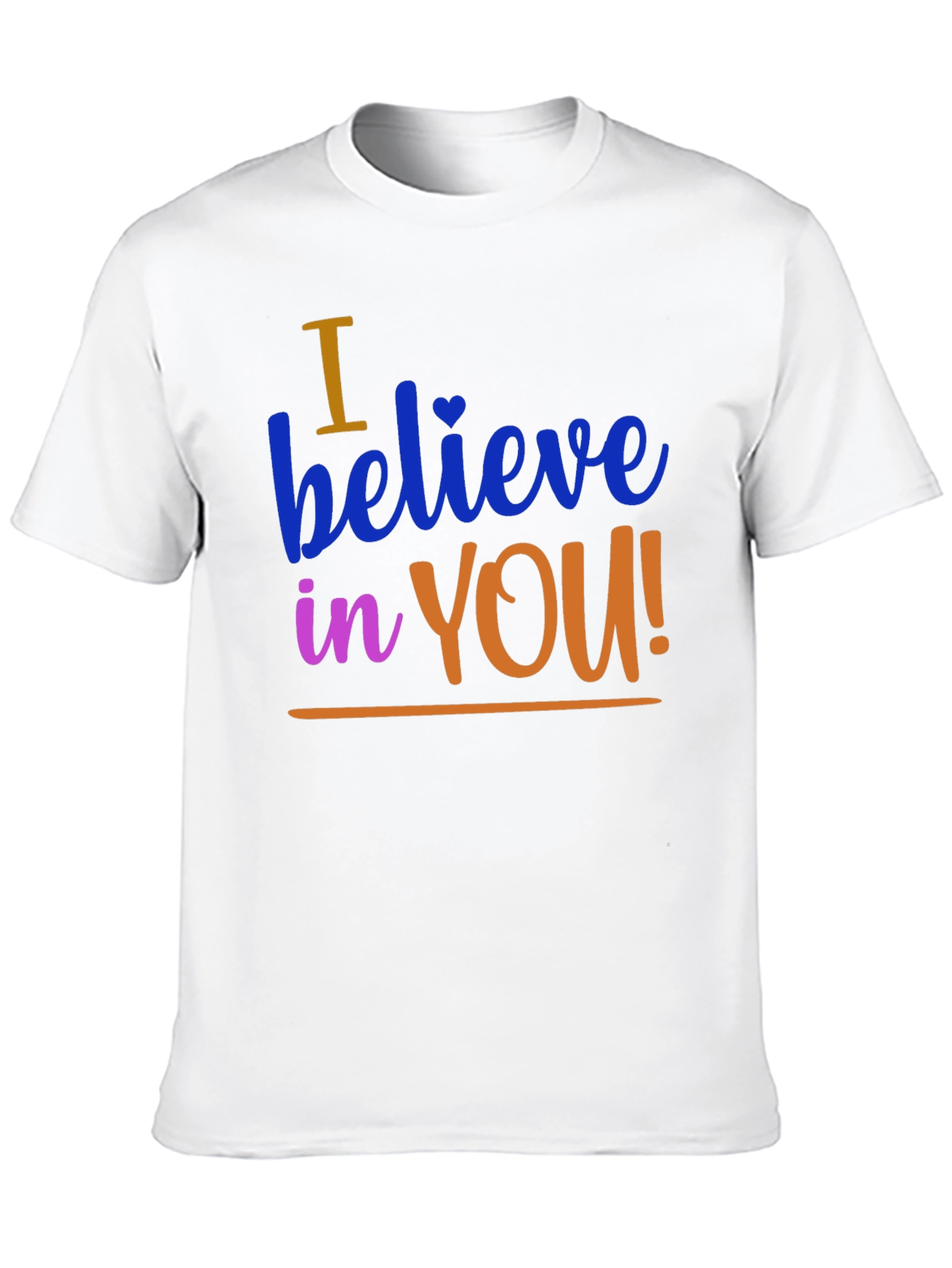 I Believe in You Graphic Tee - Motivational T-Shirt