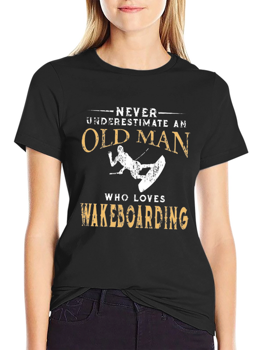 Never Underestimate Old Man Wakeboarding T-Shirt