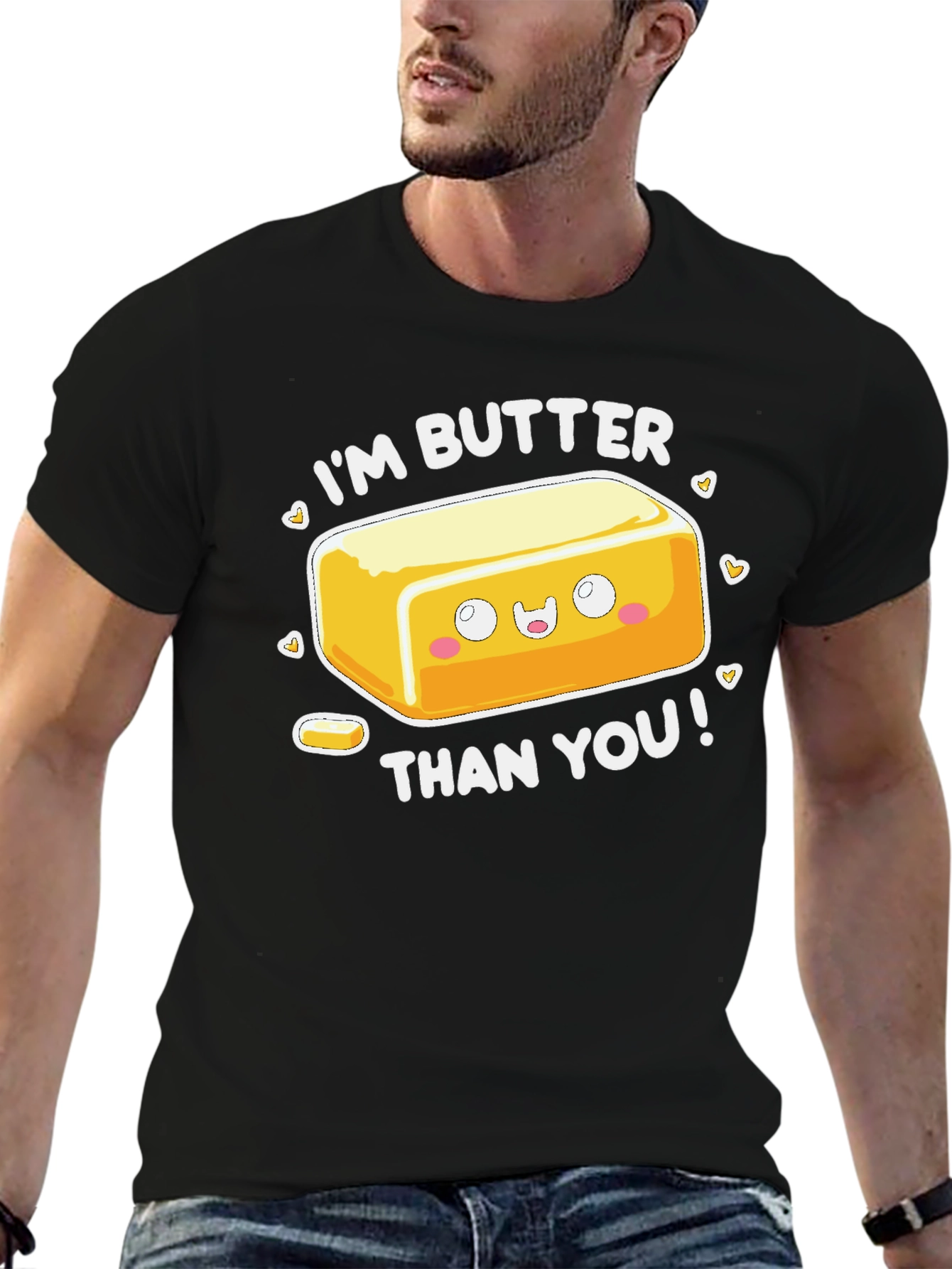 Im Butter Than You T-Shirt