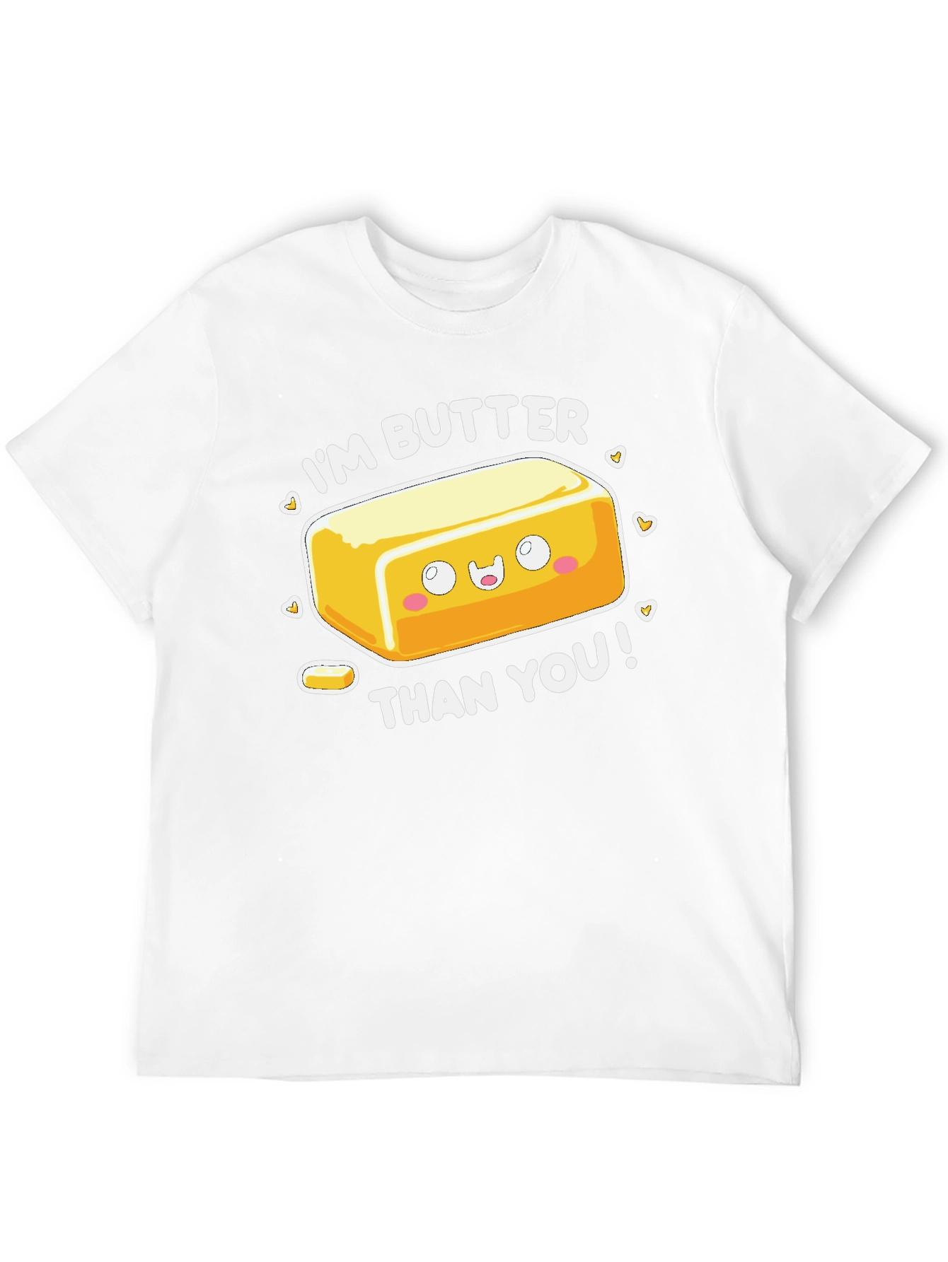 Im Butter Than You T-Shirt