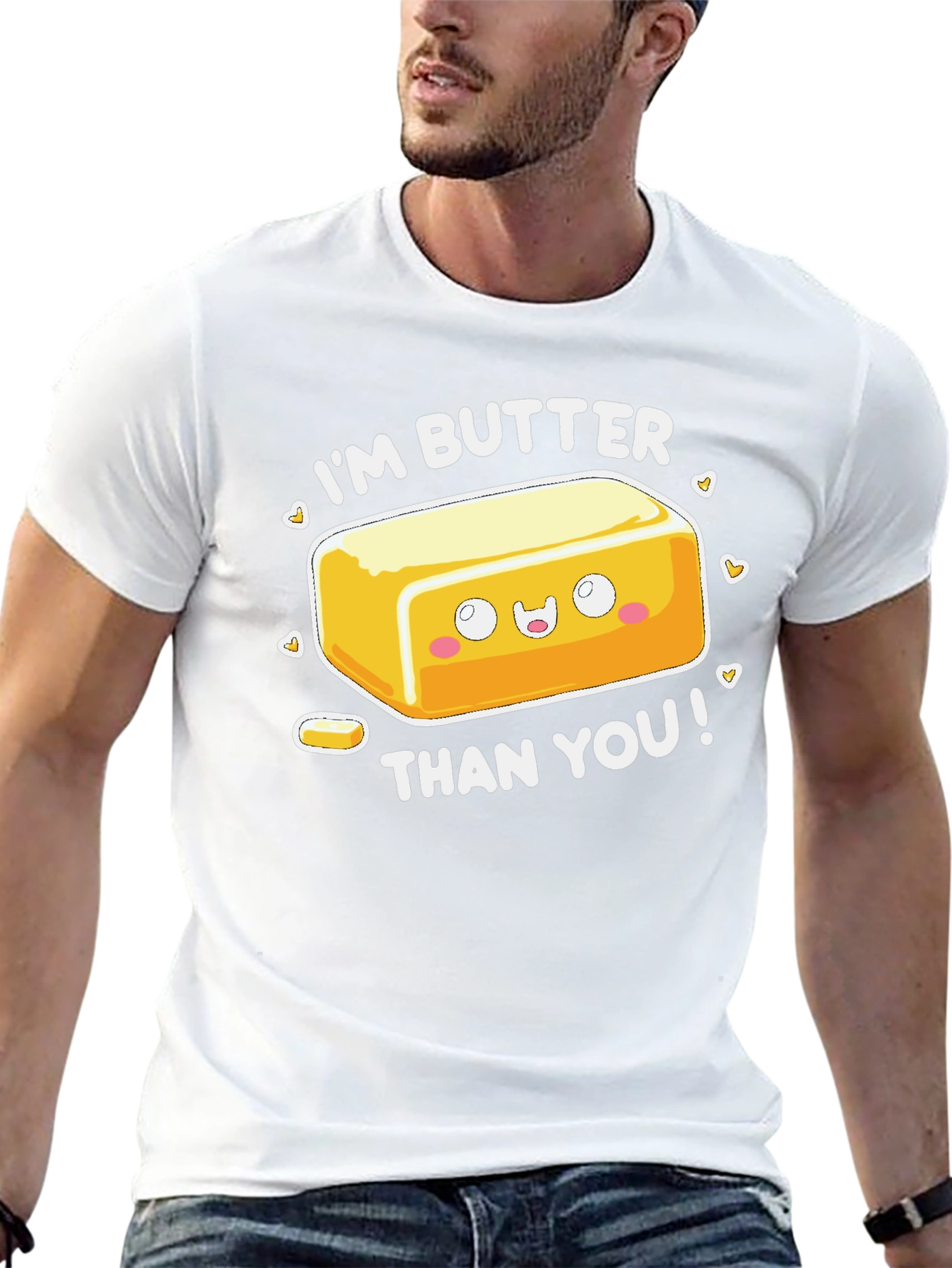 Im Butter Than You T-Shirt