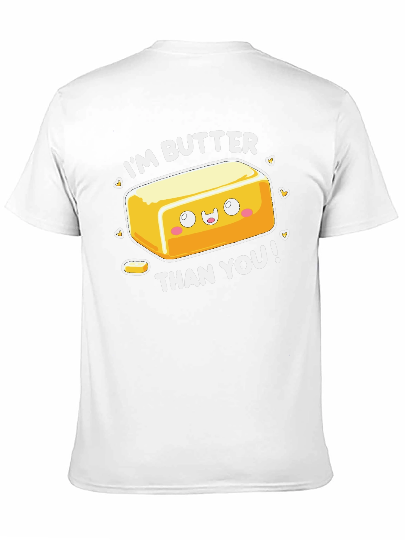 Im Butter Than You T-Shirt