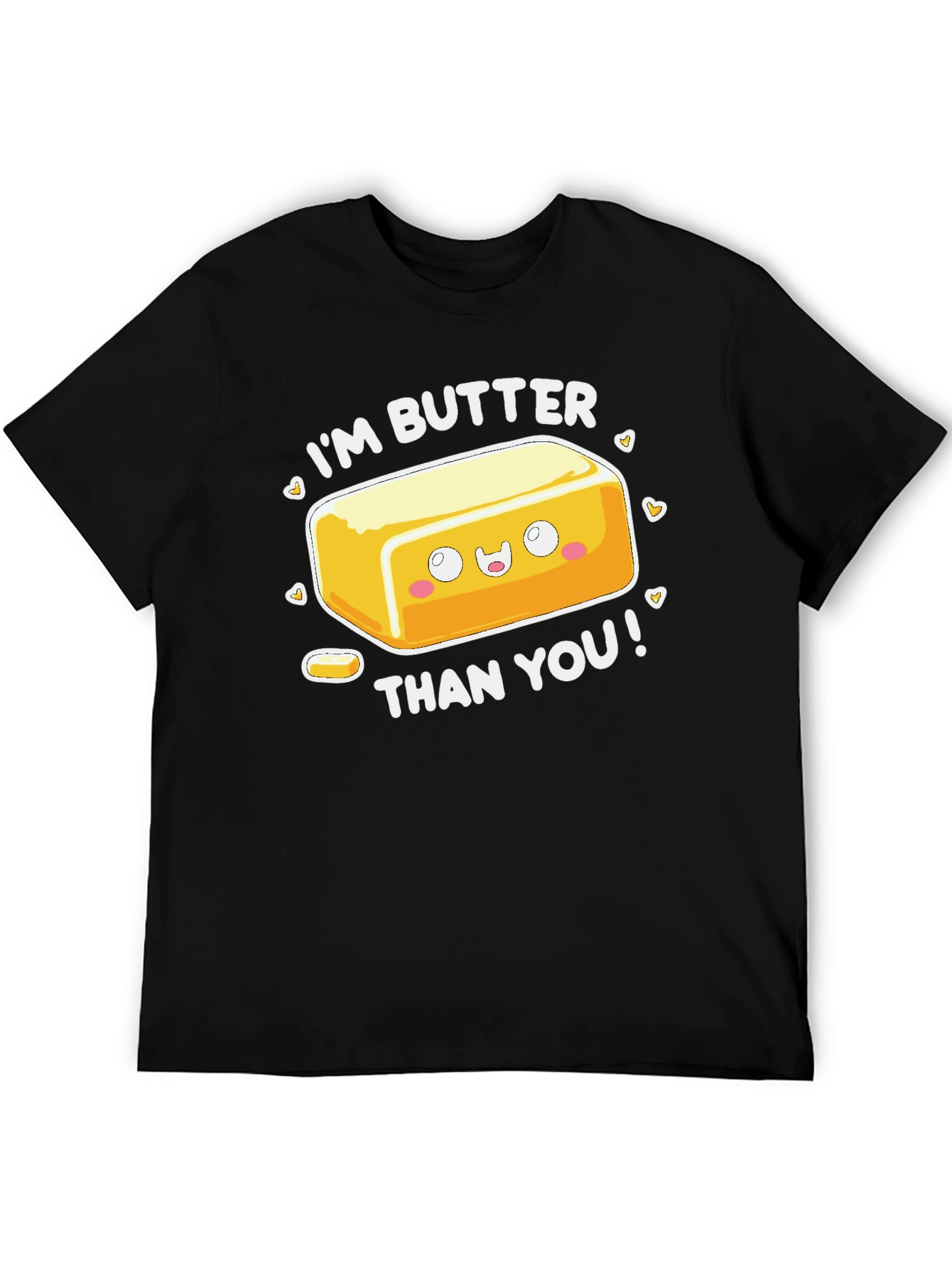 Im Butter Than You T-Shirt