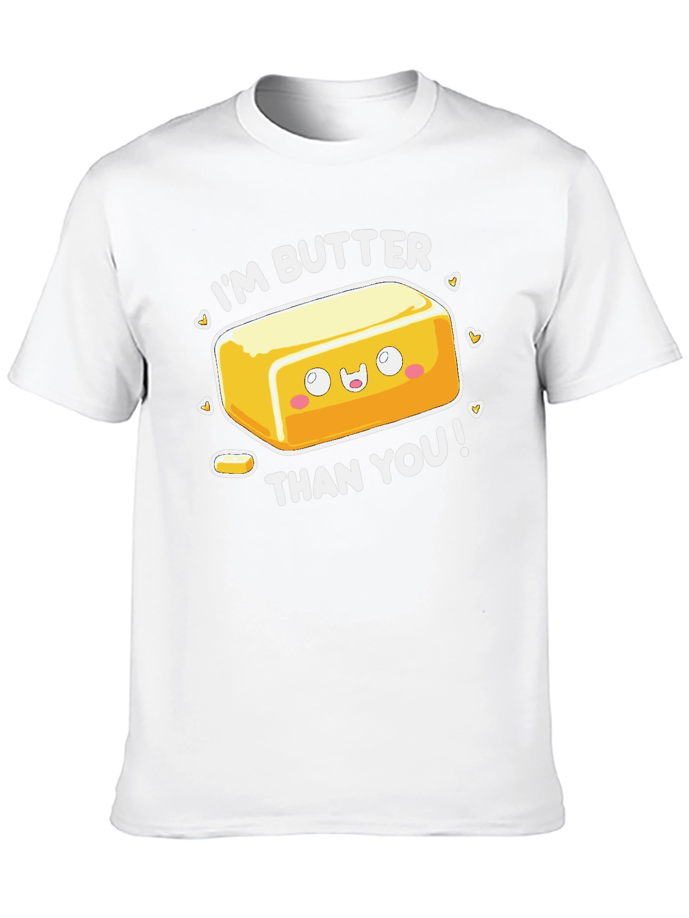 Im Butter Than You T-Shirt