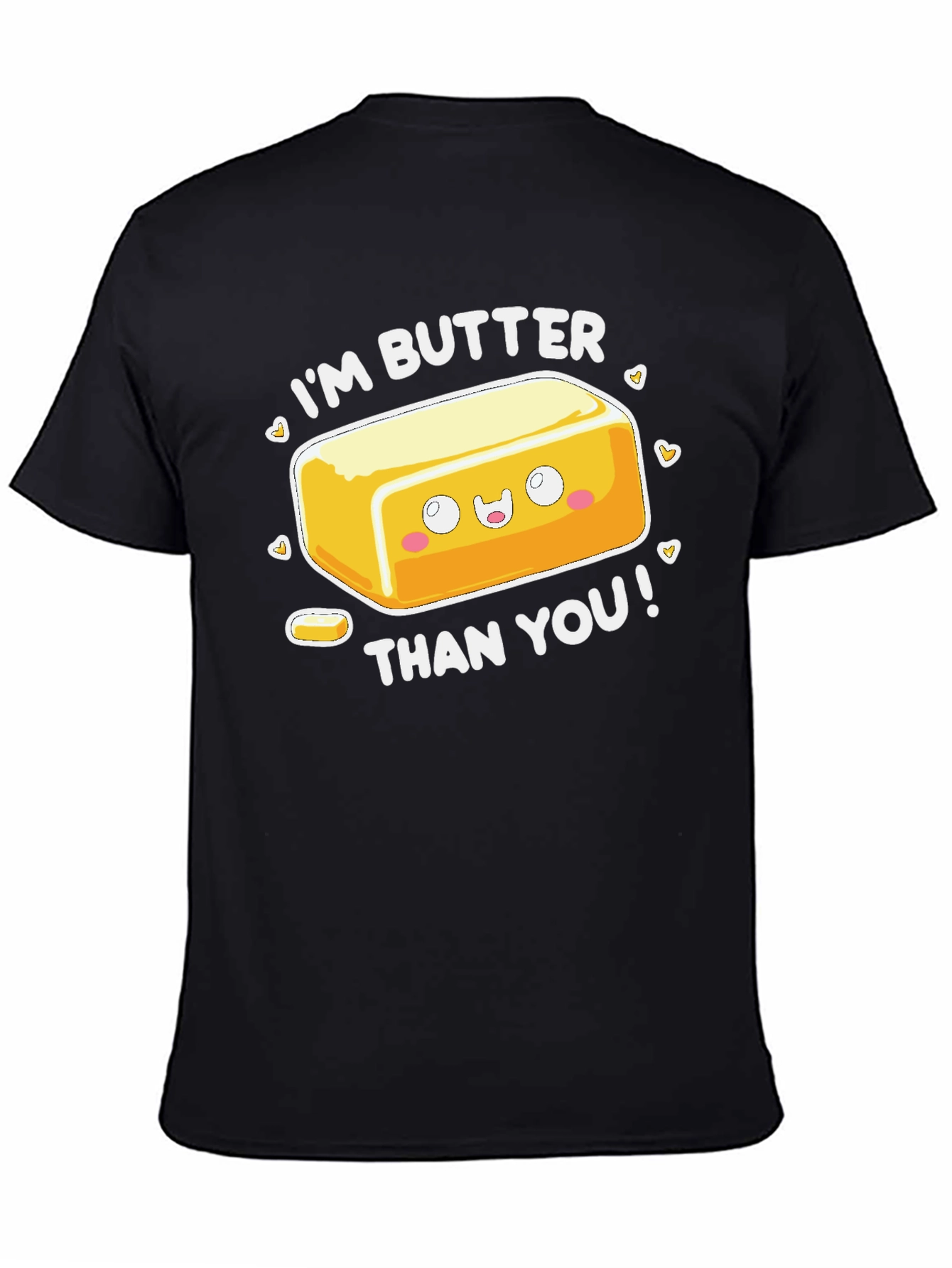 Im Butter Than You T-Shirt