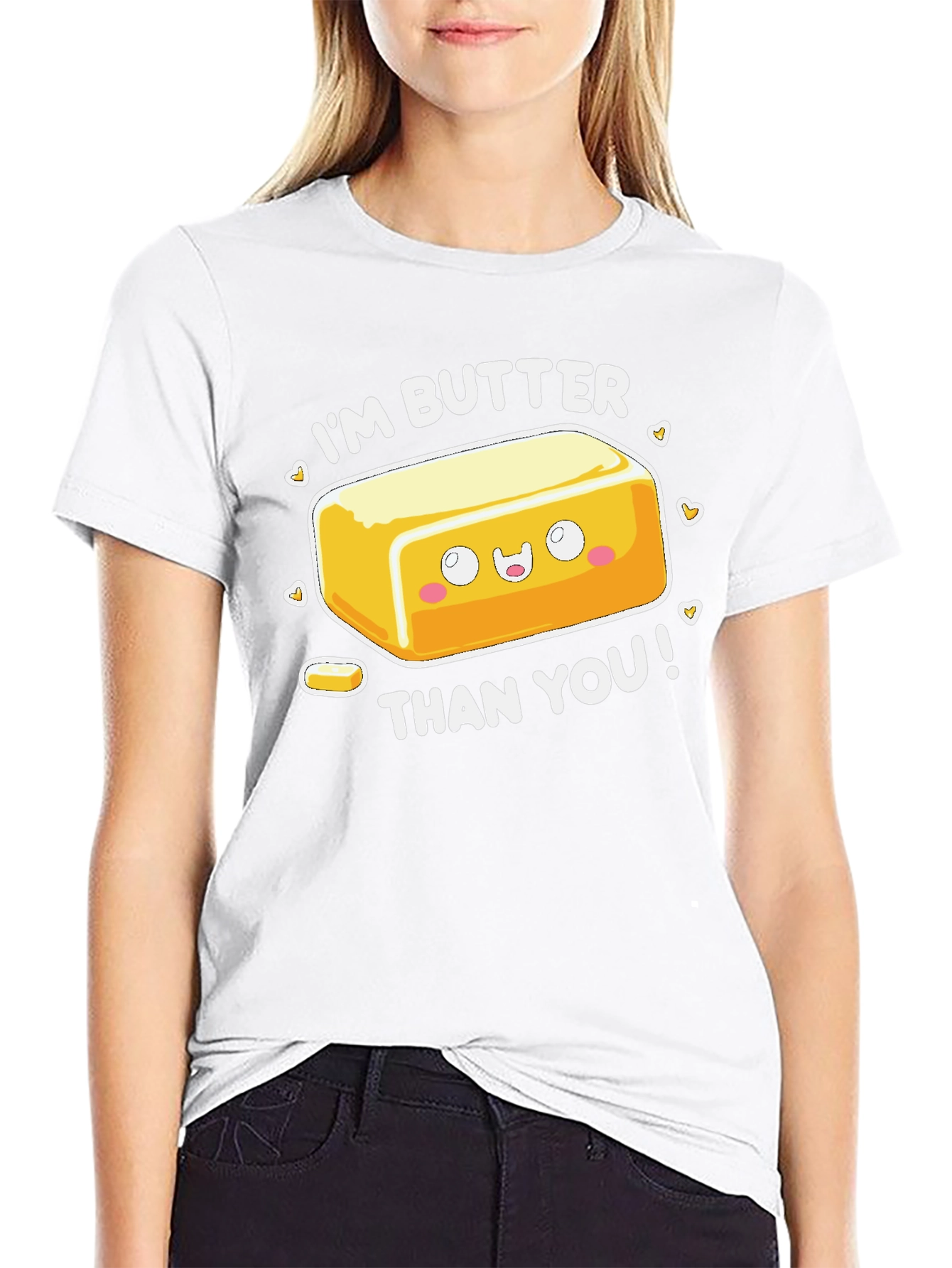 Im Butter Than You T-Shirt