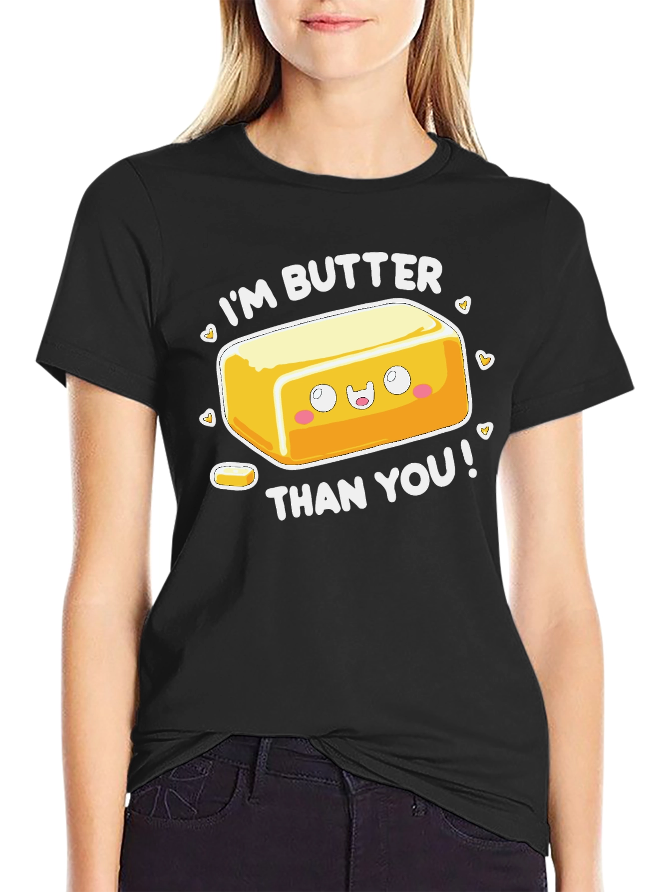 Im Butter Than You T-Shirt