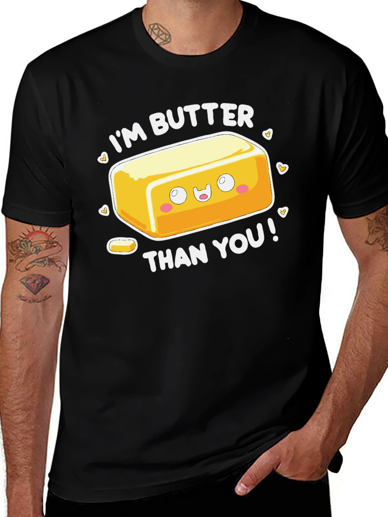 Im Butter Than You T-Shirt