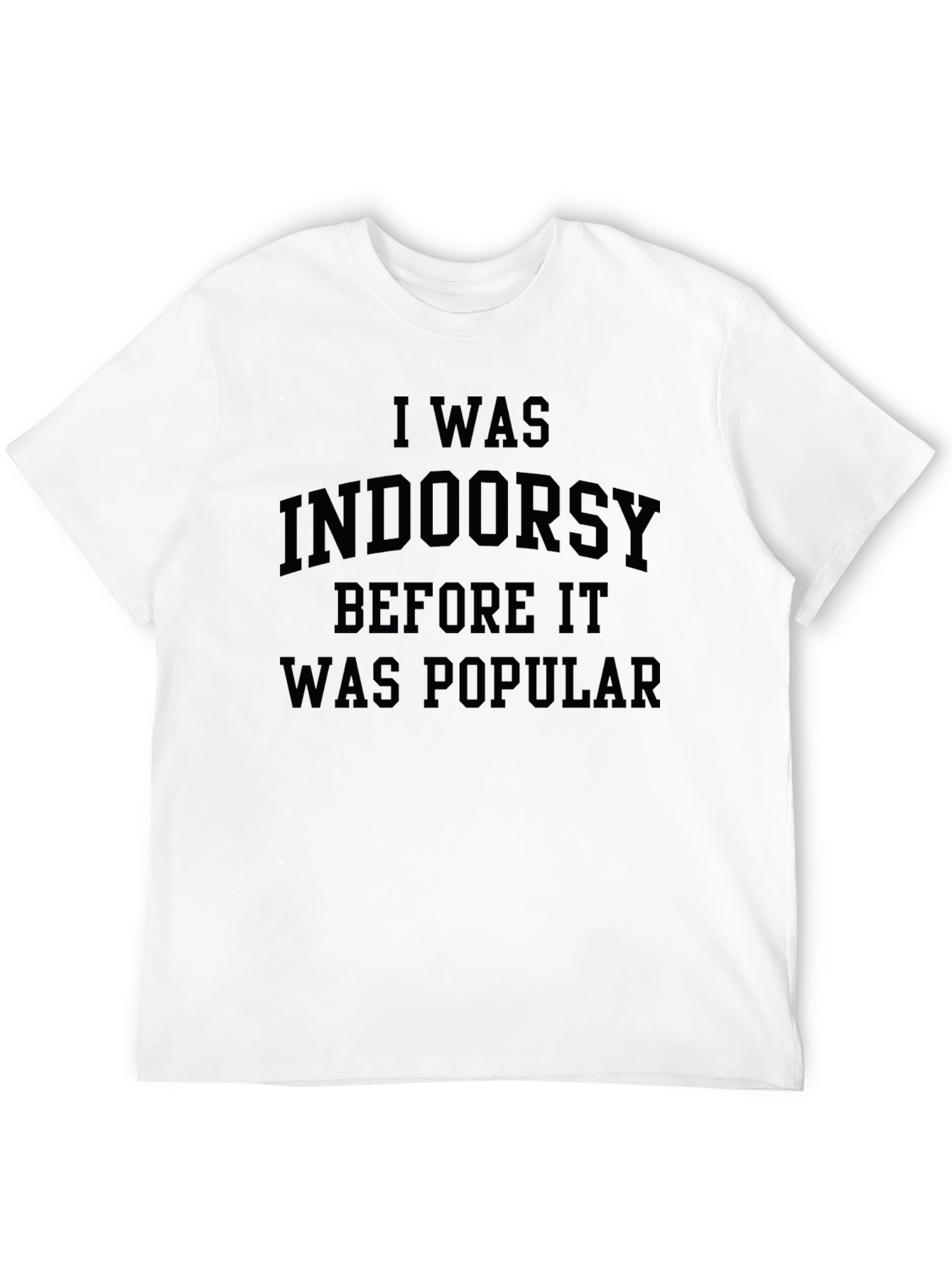 I Was Indoorsy T-Shirt Funny Slogan Tee
