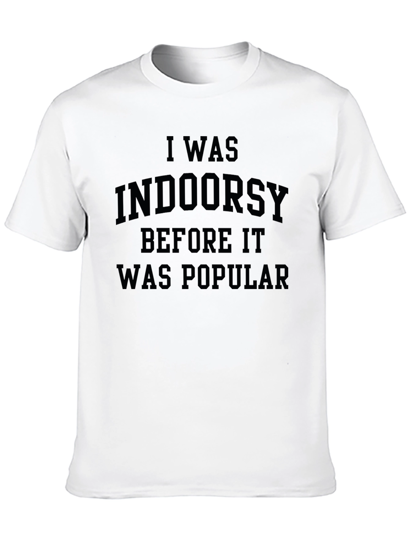 I Was Indoorsy T-Shirt Funny Slogan Tee