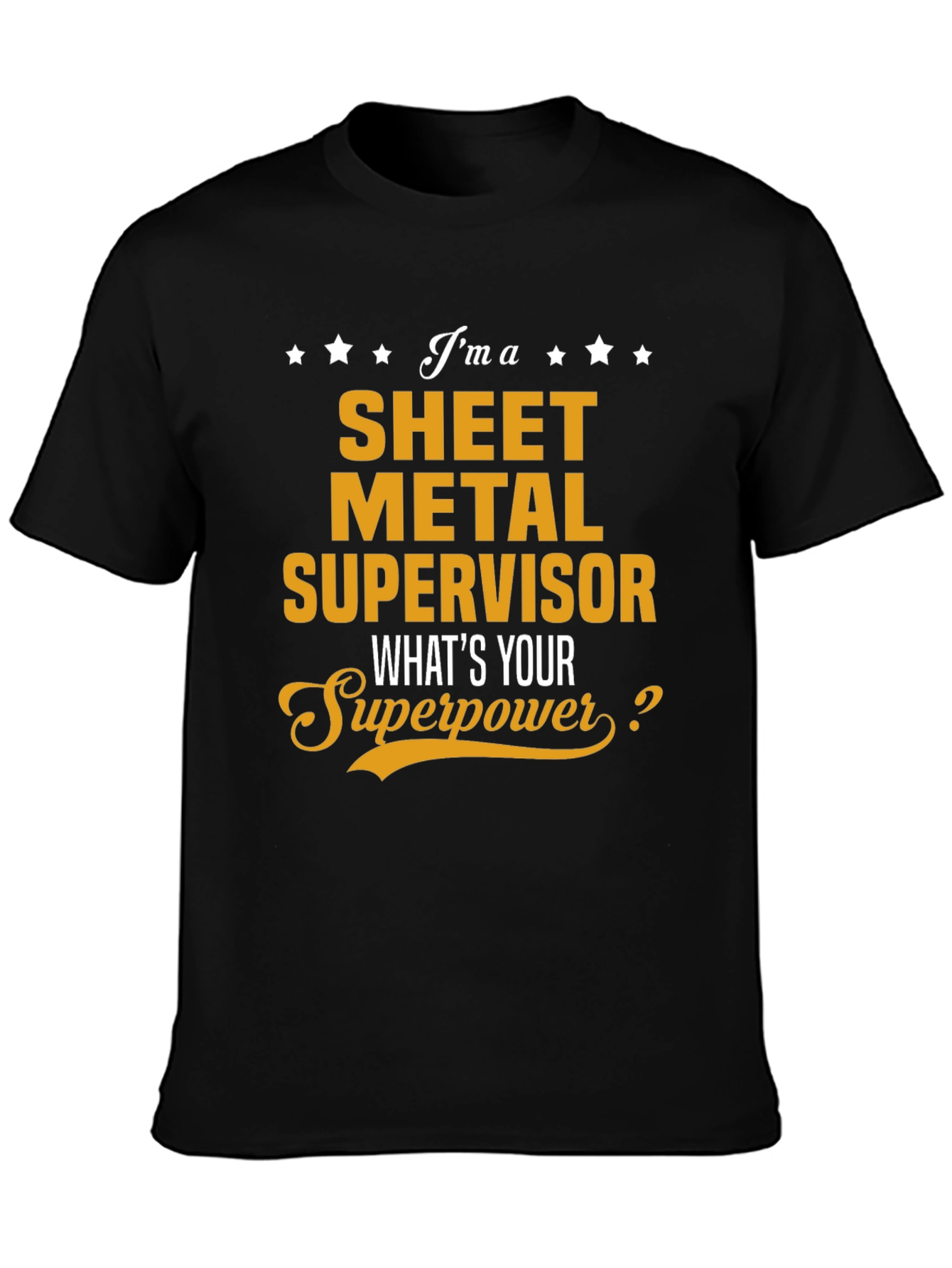Sheet Metal Supervisor T-Shirt - Whats Your Superpower?