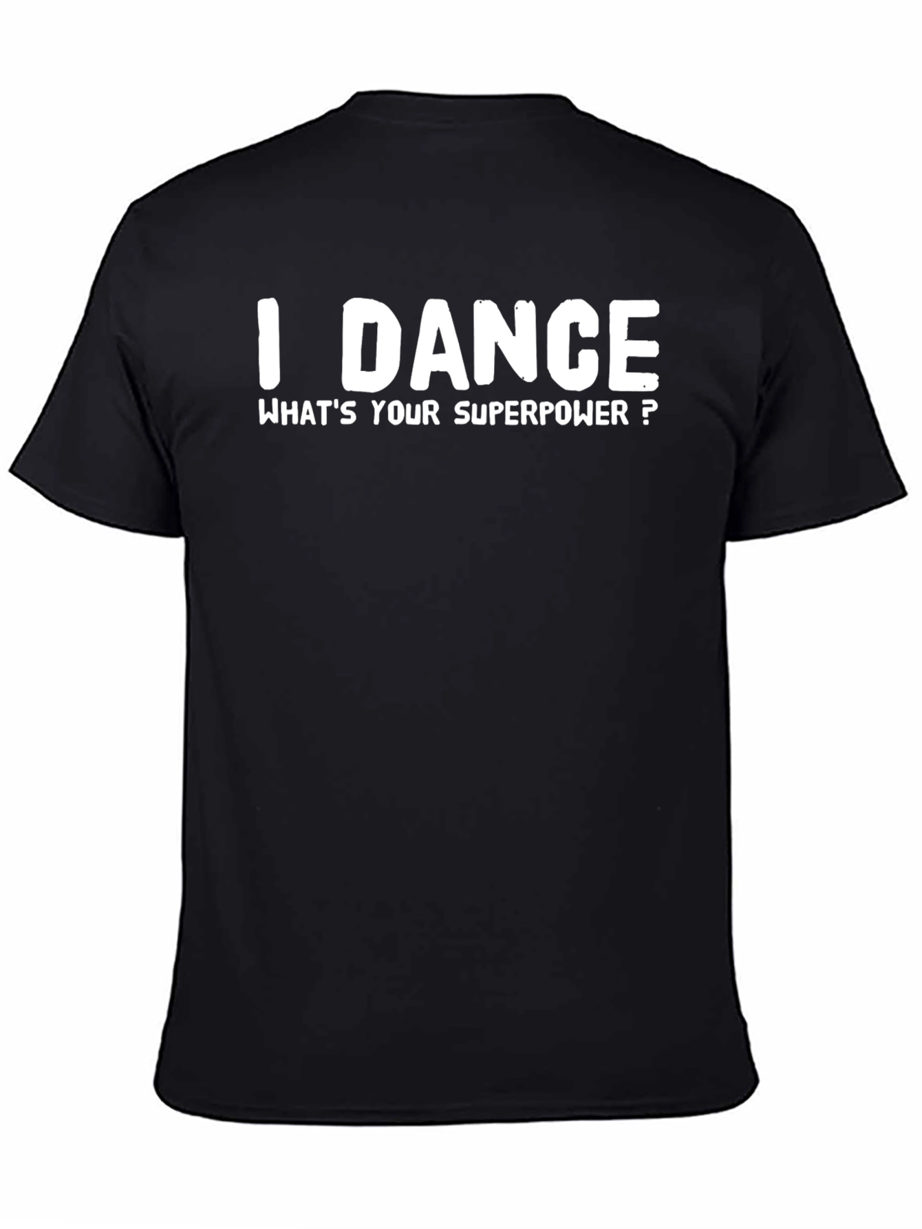 I Dance Whats Your Superpower? T-Shirt