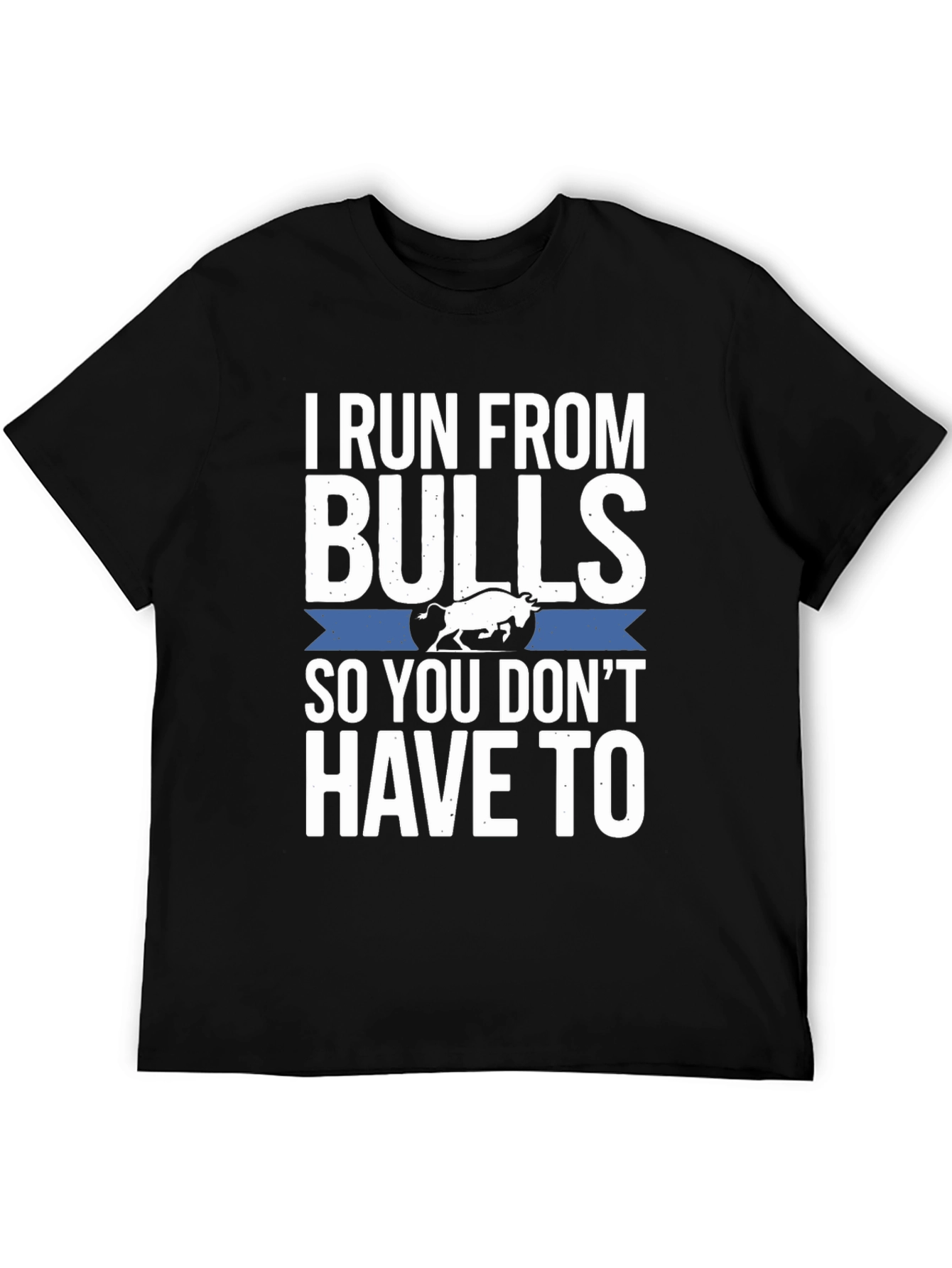 I Run From Bulls T-Shirt Funny Graphic Tee