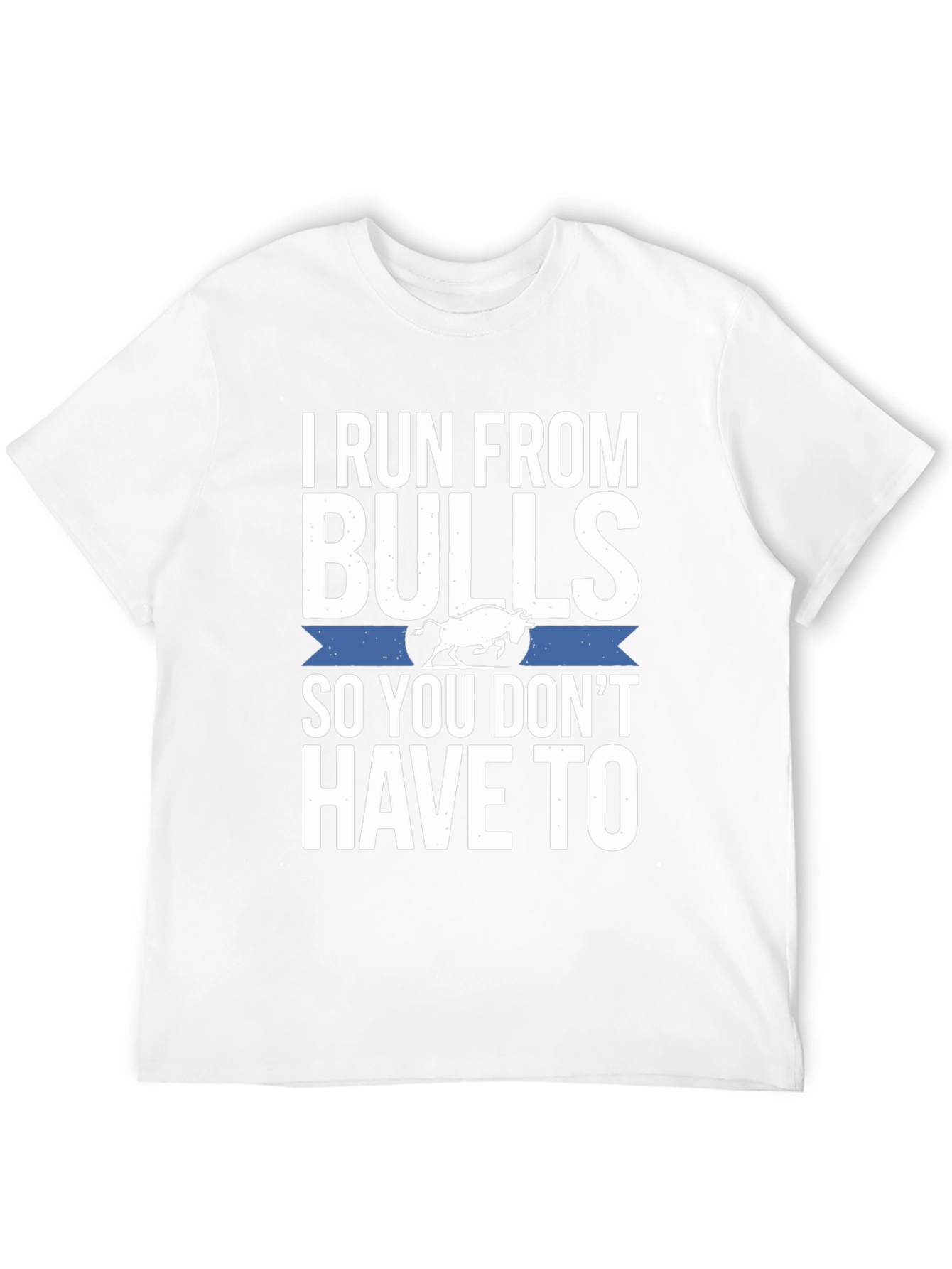 I Run From Bulls T-Shirt Funny Graphic Tee