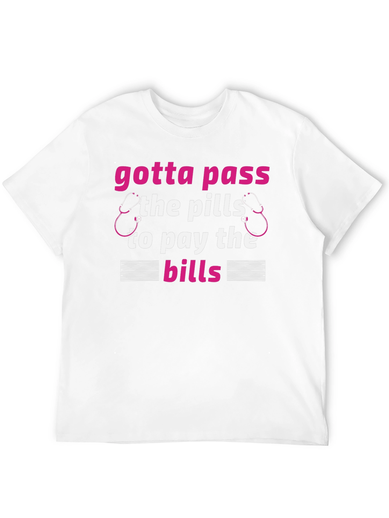 Gotta Pass The Pills Funny Medical T-Shirt