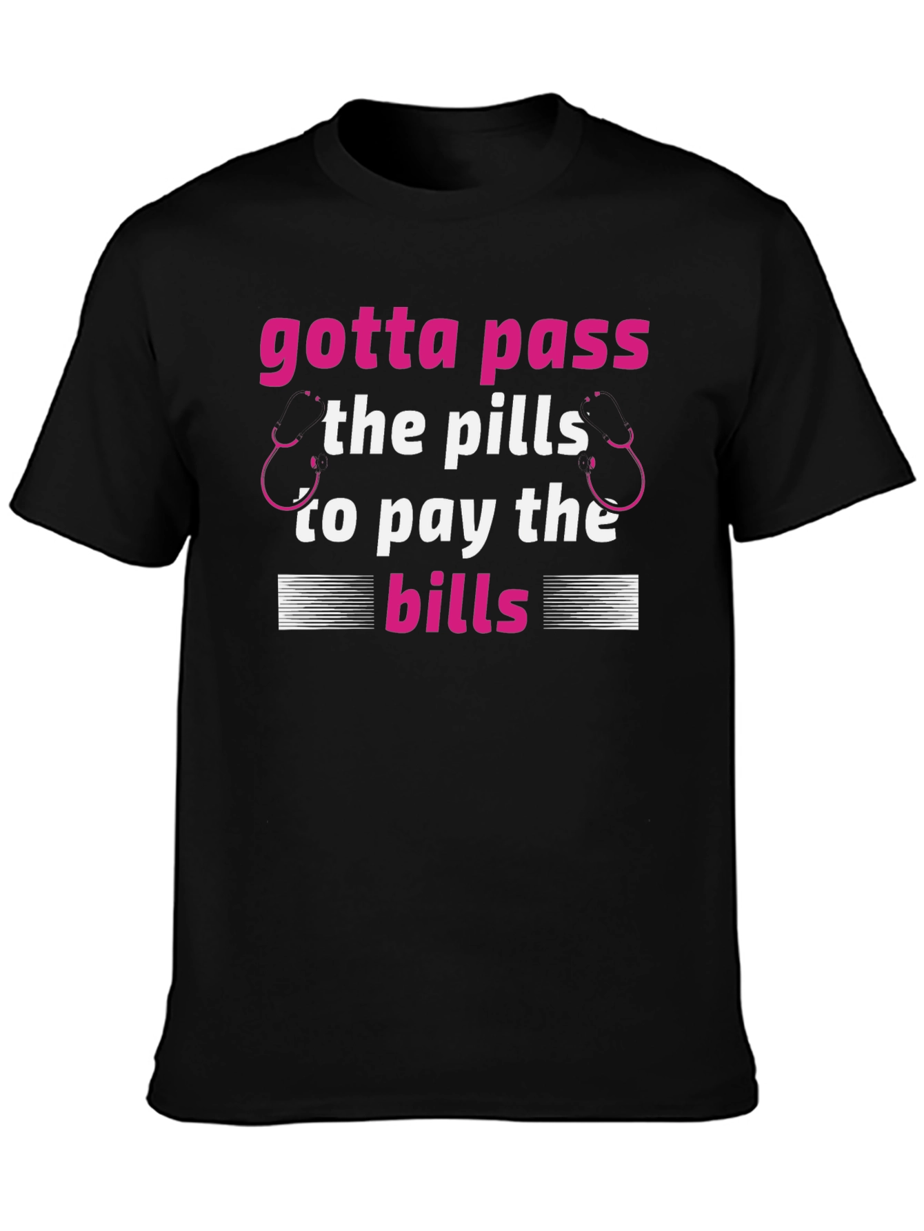 Gotta Pass The Pills Funny Medical T-Shirt