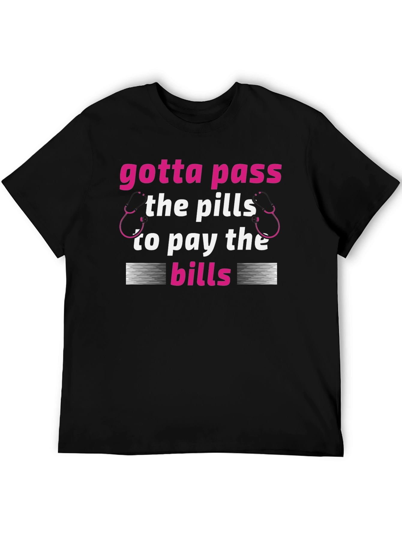 Gotta Pass The Pills Funny Medical T-Shirt