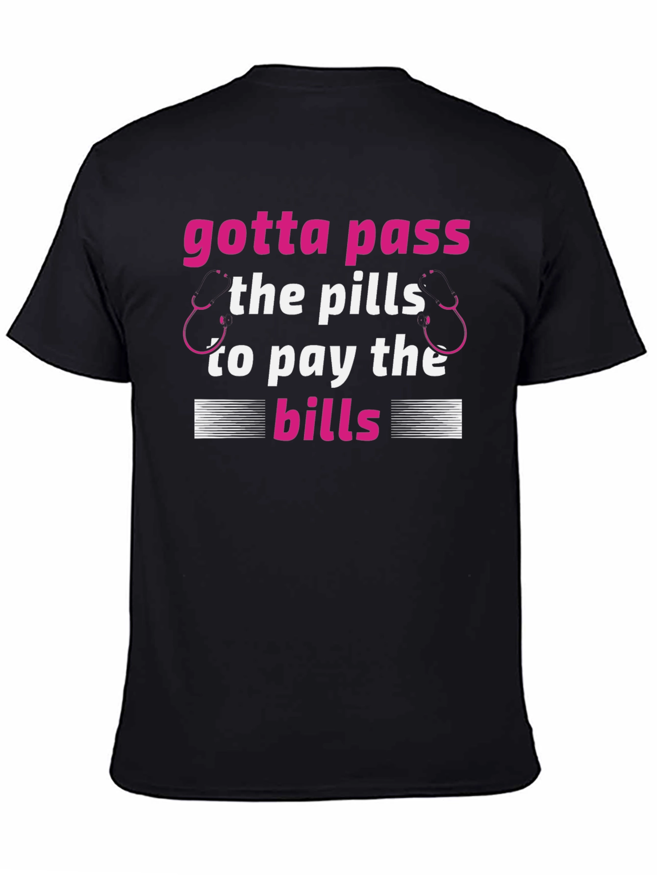 Gotta Pass The Pills Funny Medical T-Shirt