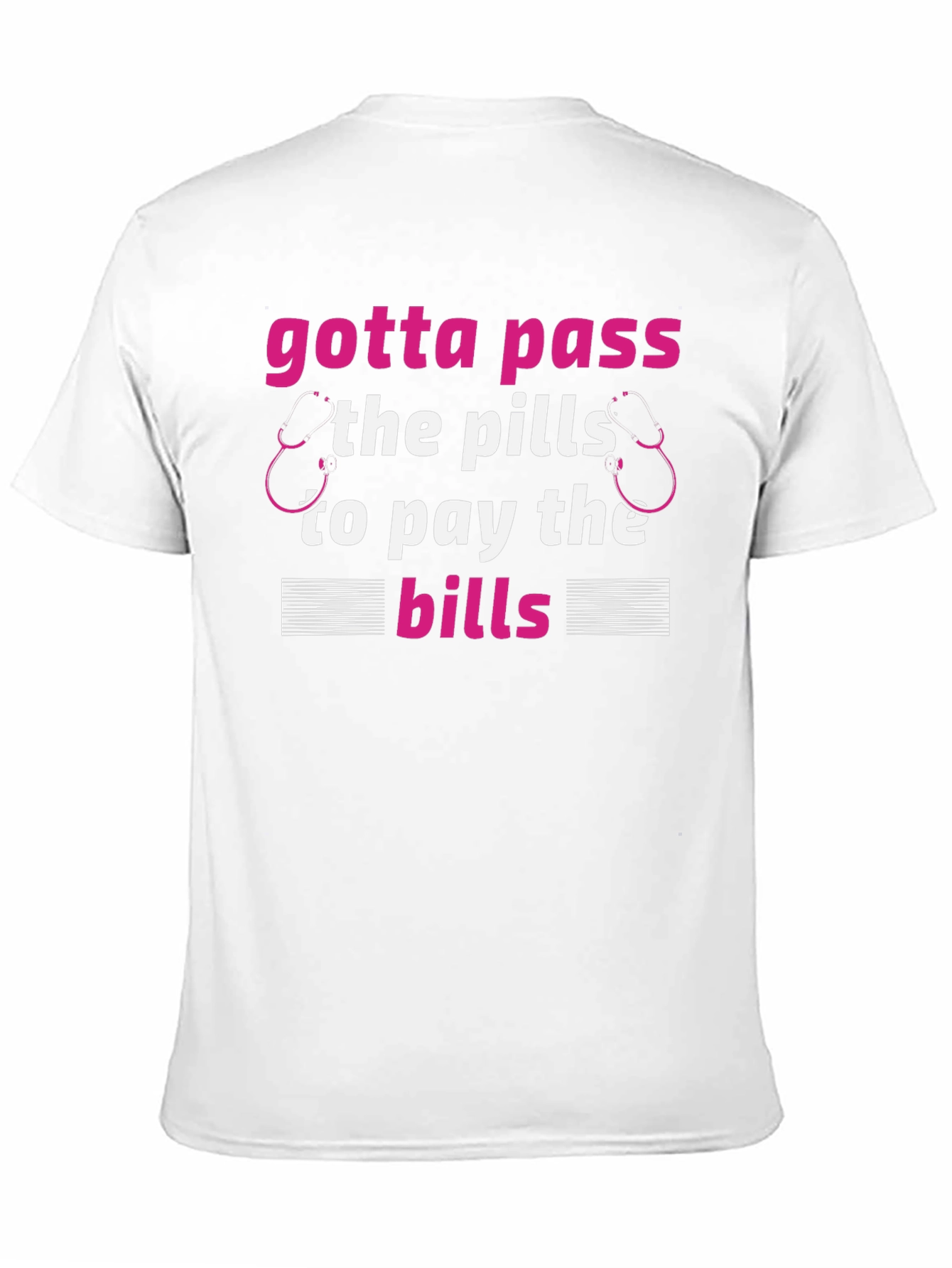Gotta Pass The Pills Funny Medical T-Shirt