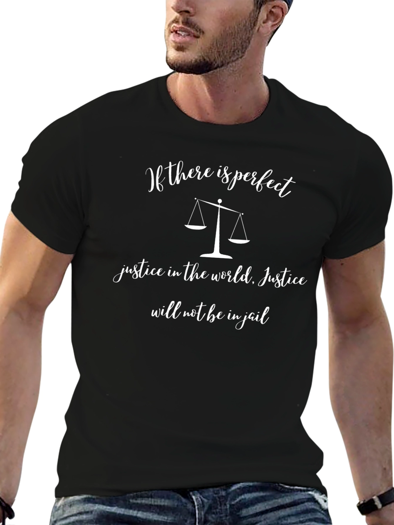 Justice T-Shirt: If There Is Perfect Justice