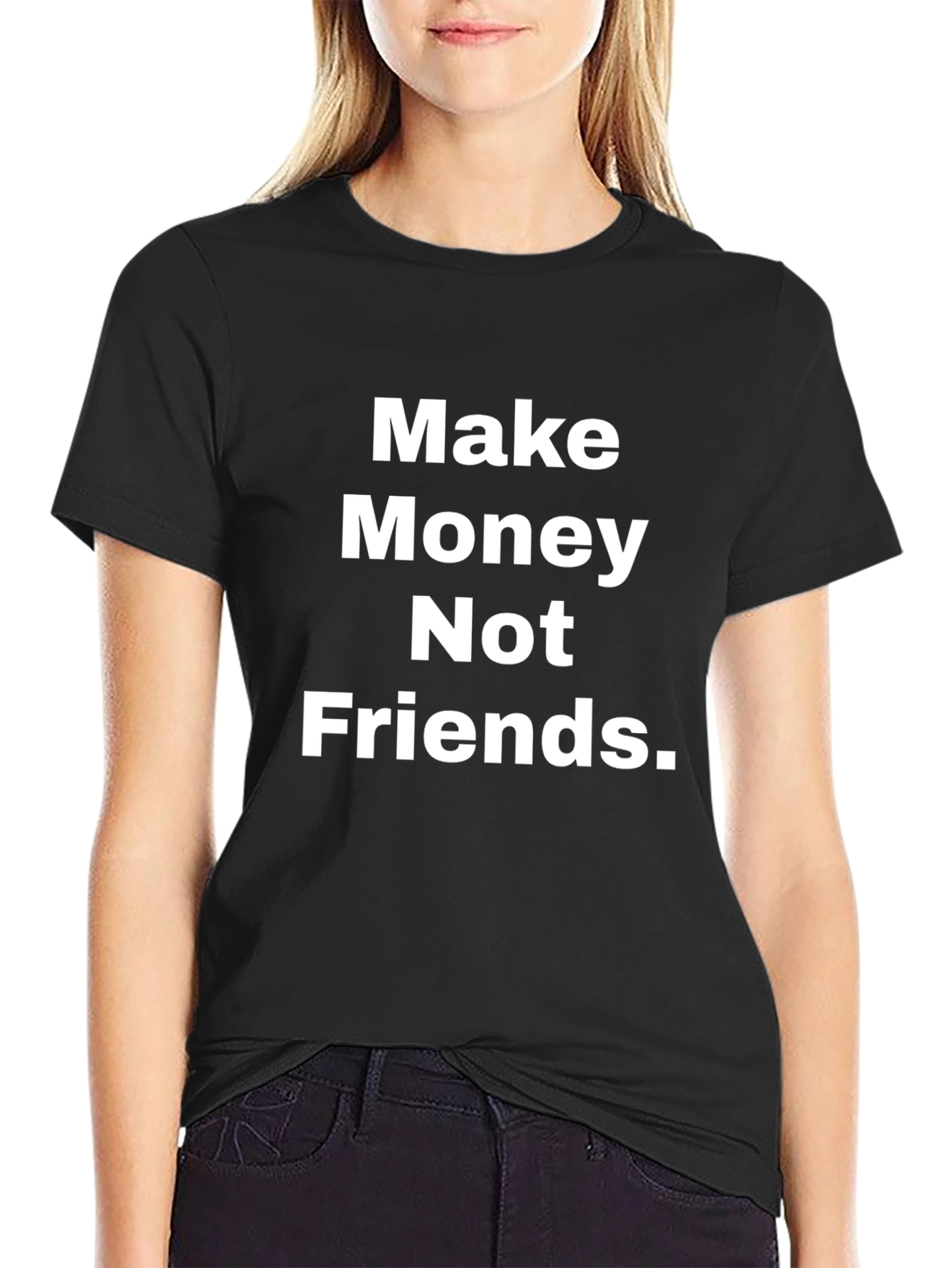Make Money Not Friends T-Shirt