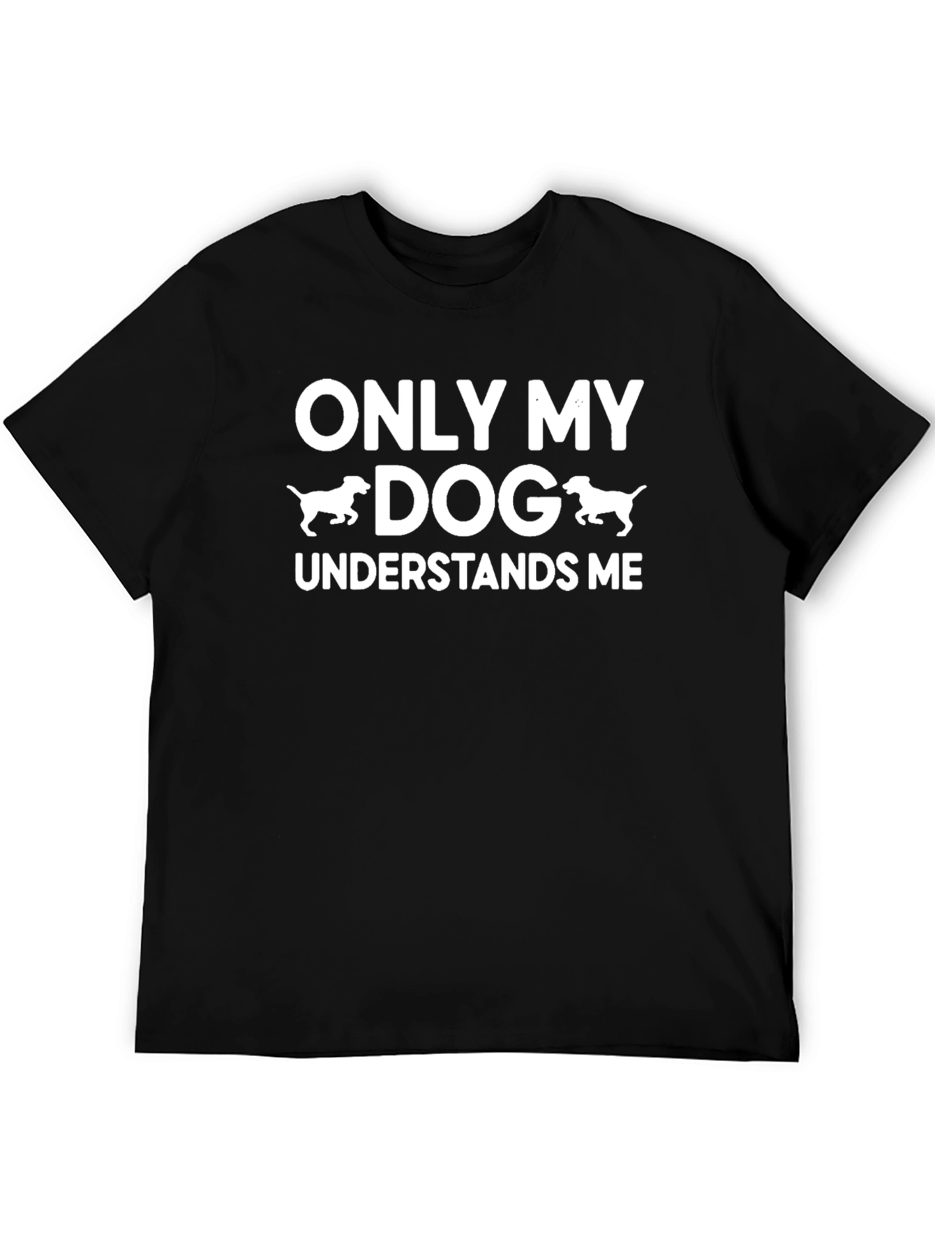 Only My Dog Understands Me - Graphic Tee
