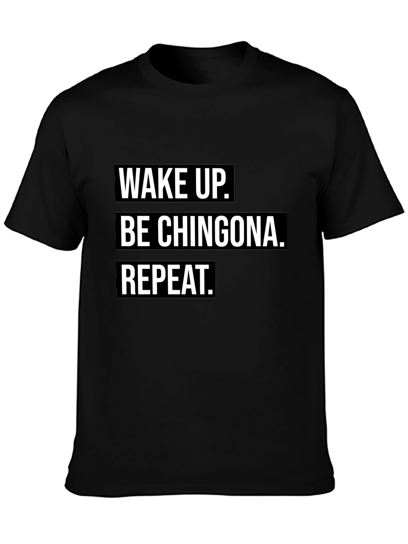 Wake Up Be Chingona Repeat Black T-Shirt