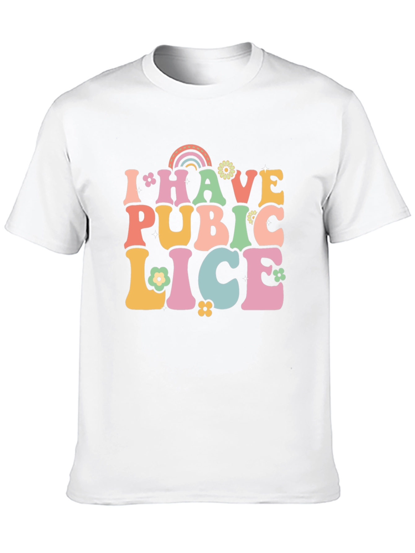 I Have Pubic Lice T-Shirt