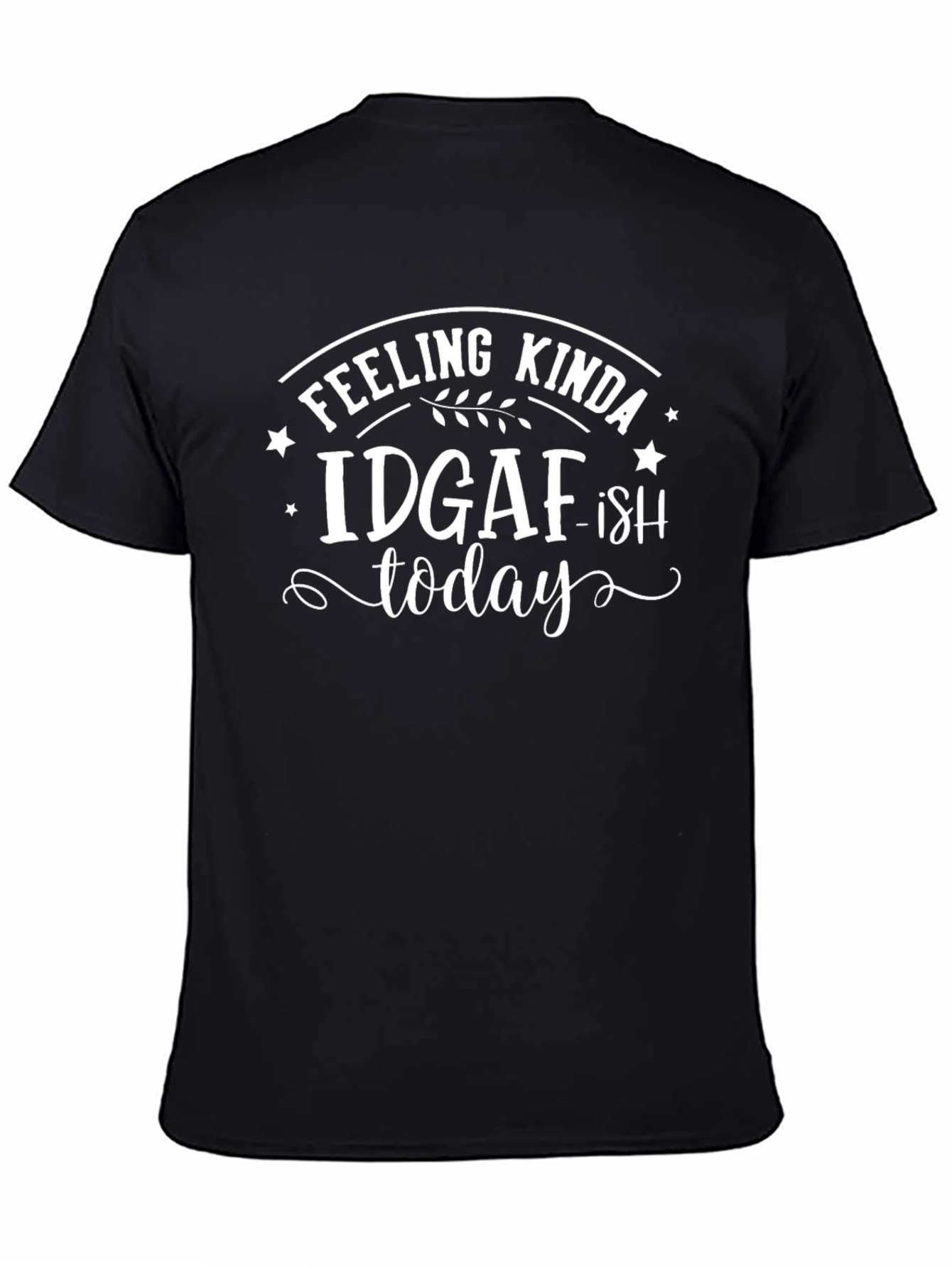 IDGAF-ish Today Graphic T-Shirt